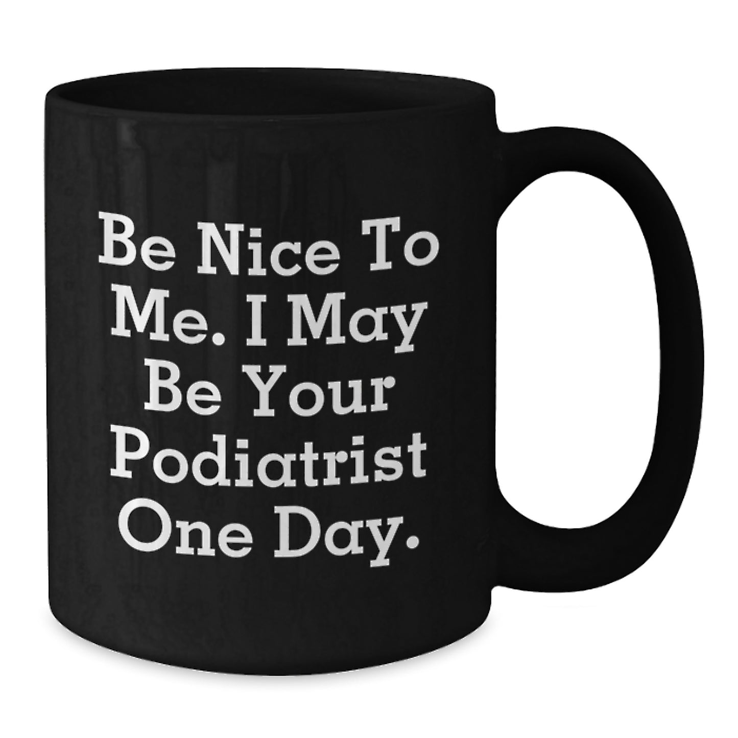 Funny Podiatrist Gifts from Friends, Unique Black Coffee Mugs for Podiatrist, Be Wise to Me, I May Be Your Podiatrist One Day, Christmas Unique Gifts - Additional