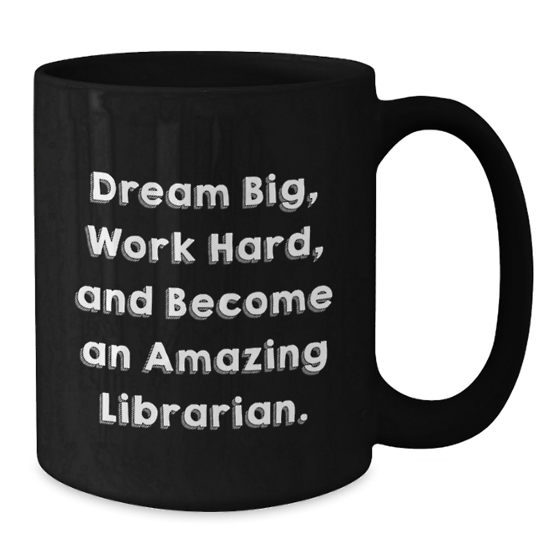Librarian Gifts from Friends and Family, Inspirational Black Coffee Mug for Graduation, 'Dream Big, Work Hard, And Become An Amazing Librarian.' Quote - Additional