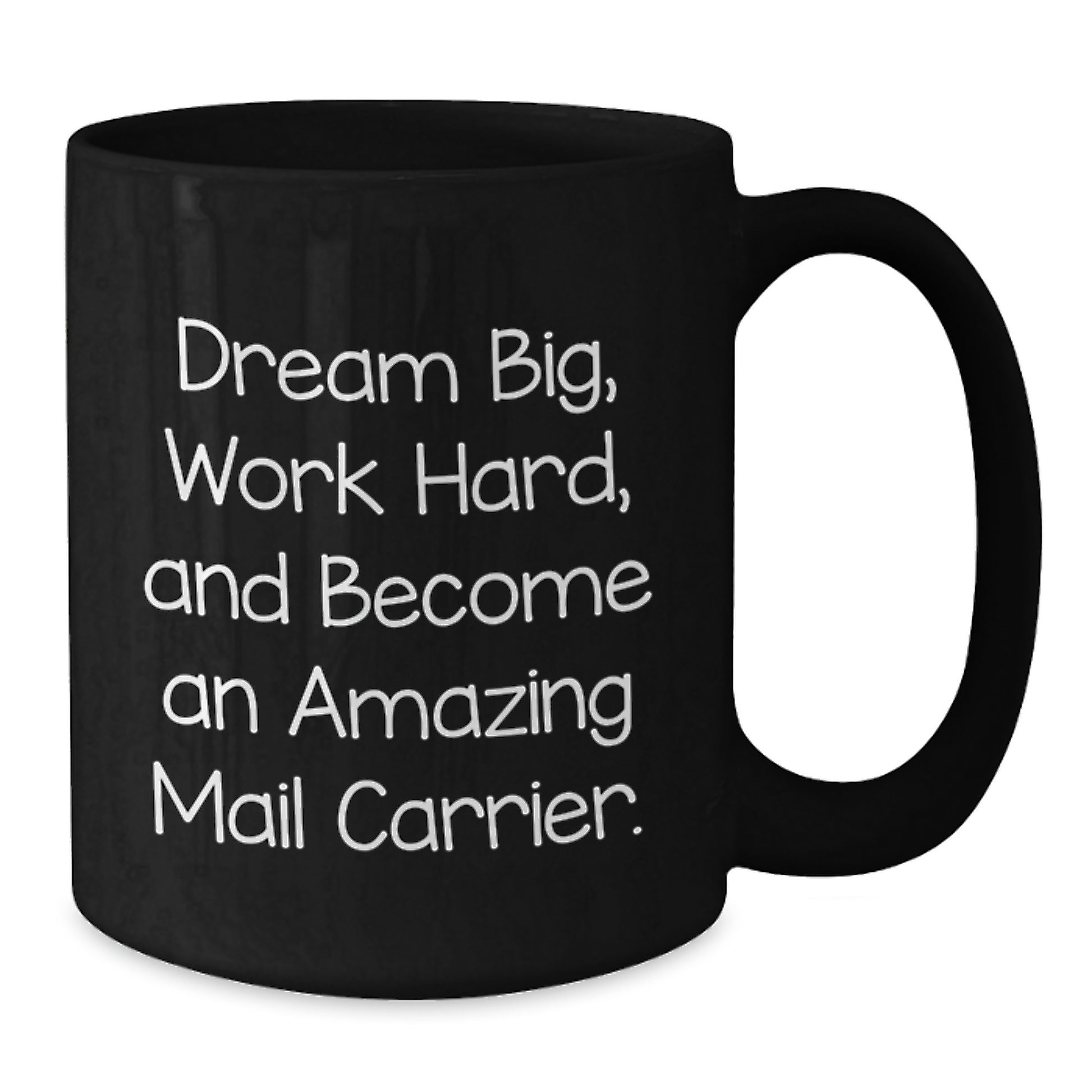 Funny Mail Carrier Gifts for Men - Black Coffee Mug, Dream Big Work Hard Quote for Christmas Unique Gifts from Friends - Additional