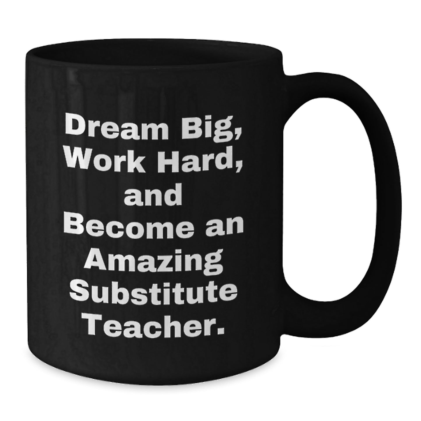 Gifts from Family for Substitutes - Dream Big, Work Hard, Black Coffee Mug, Inspirational Quote for Graduation - Additional
