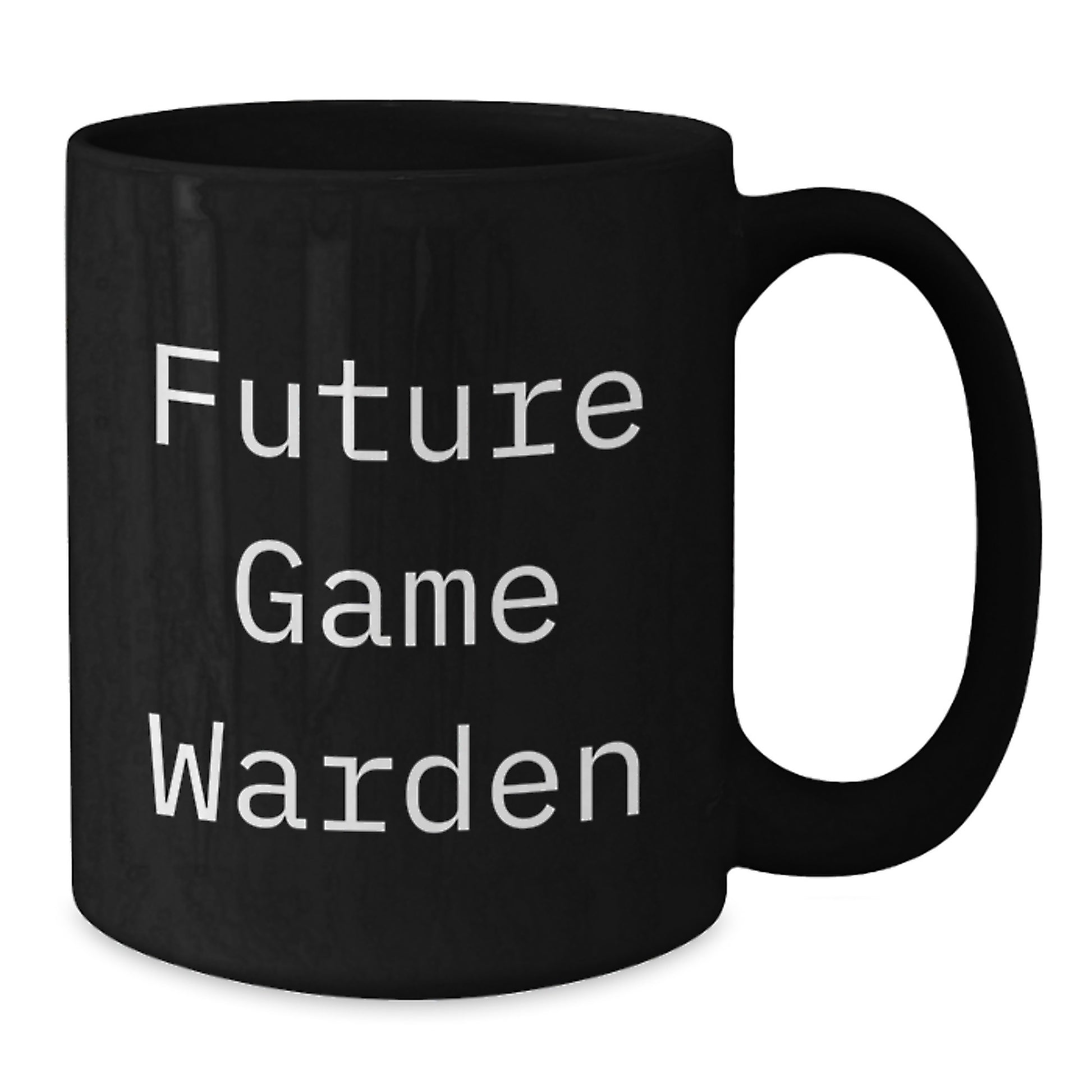 Funny Game Warden Gifts from Friends to Future Game Wardens on Christmas Unique Gifts - Black Coffee Mug with Inspirational Quote - Additional