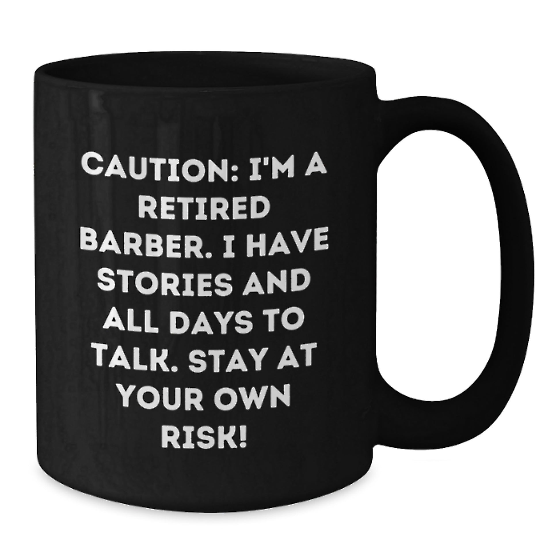 Barber's Humor, Funny Graduation Gifts from Friends, 'Caution: I'm A Retired Barber... Stay At Your Own Risk!' Black Coffee Mug - Additional
