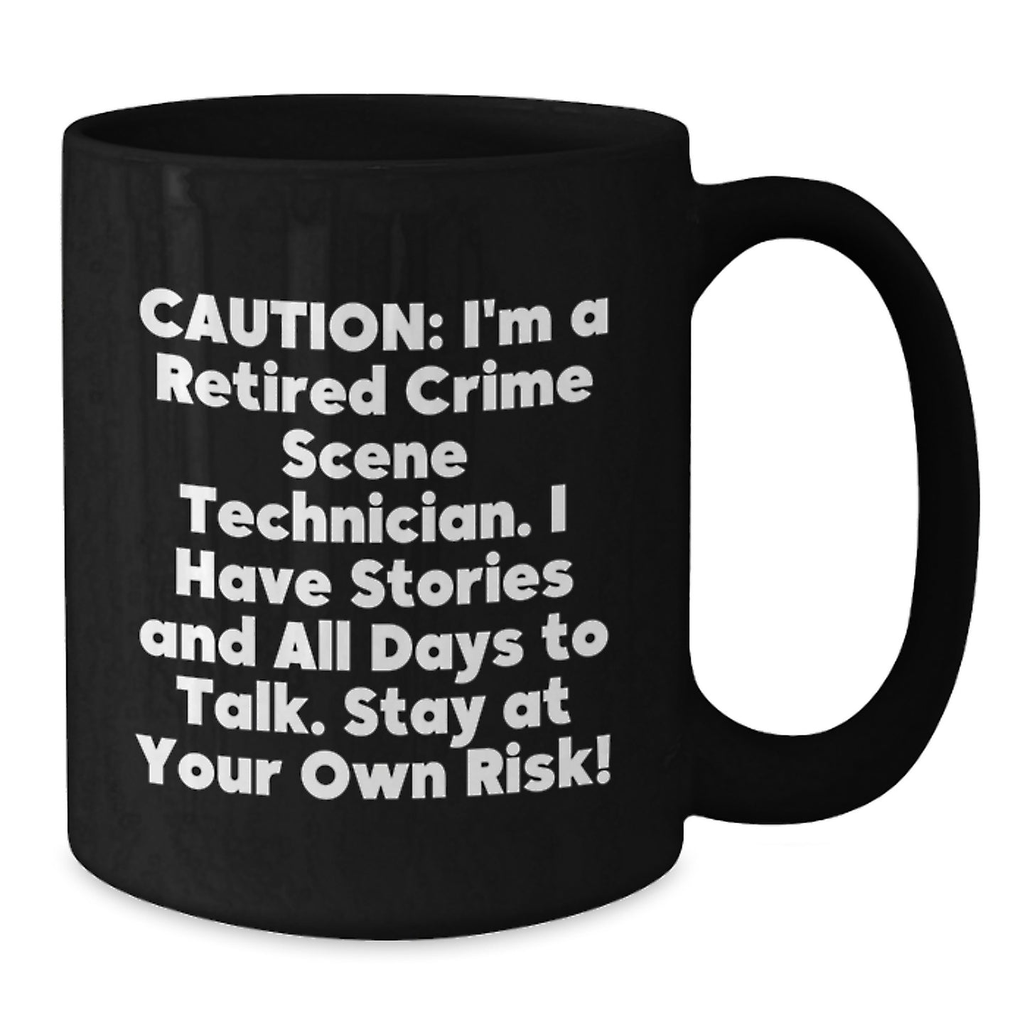 Crime Scene Technician Humor Gifts from Men to Friends and Family - Black Coffee Mug with Funny Quote - Unique Christmas Unique Gifts for Crime Scene Technicians - Additional