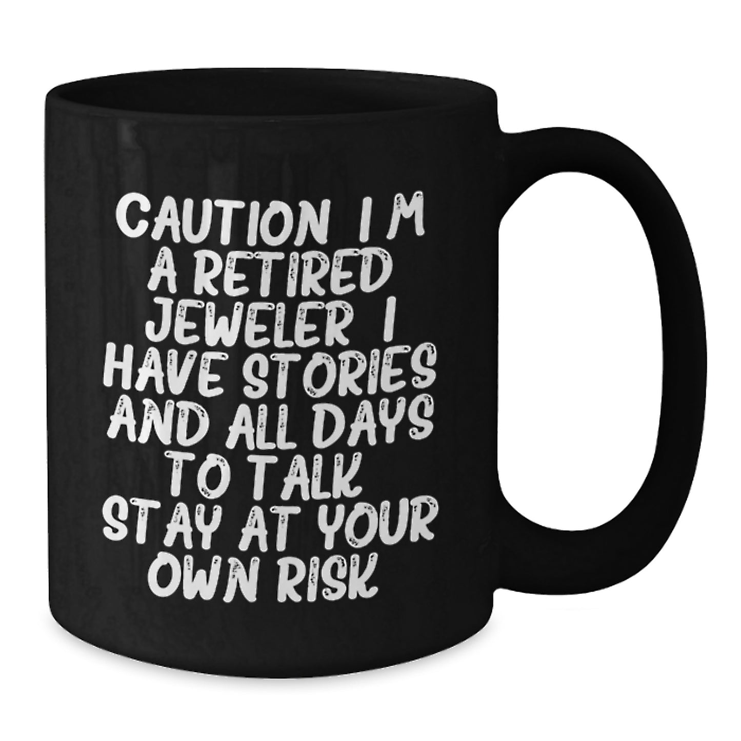 Funny Jeweler Gifts, Black Coffee Mug, Perfect for Christmas Memorable Presents from Men to Friends Who Love Jewelry Making, 'Caution: I'm A Retired Jeweler...' - Additional