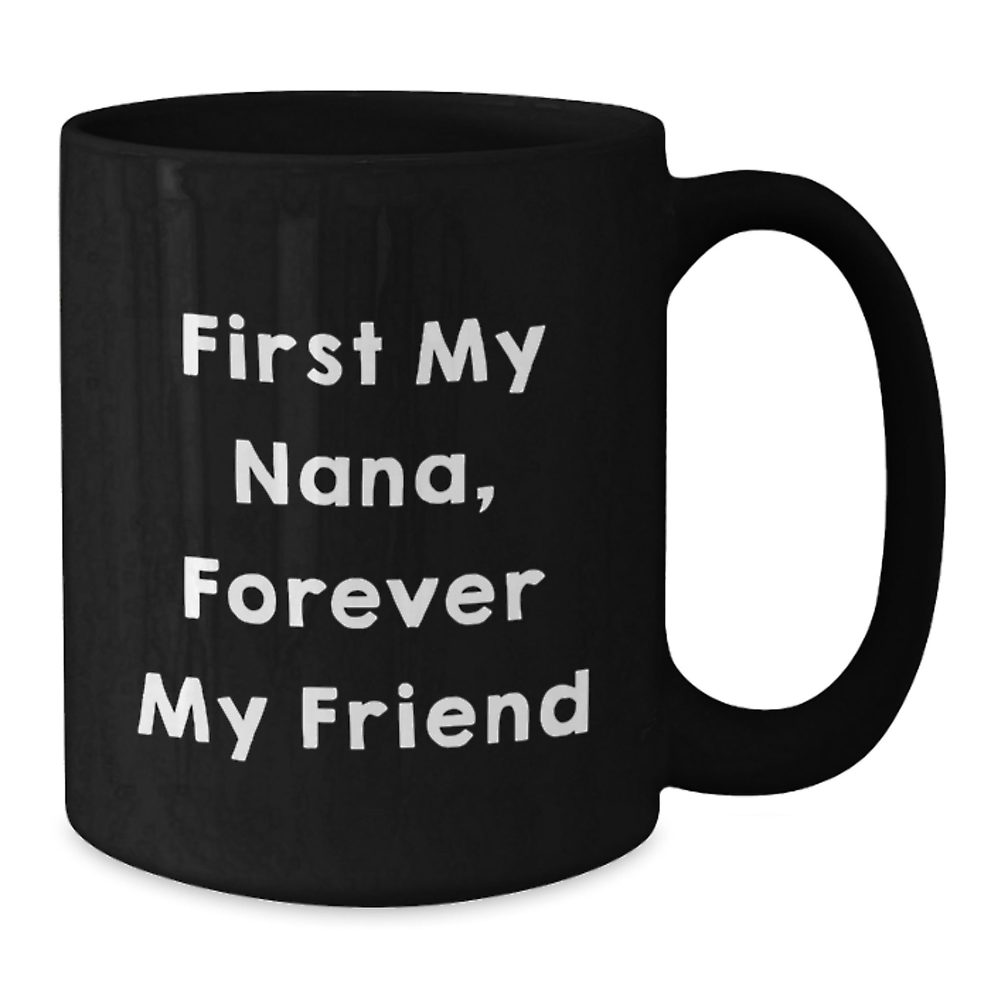 Funny Nana Quote Black Coffee Mugs, Gifts from Family to Nana, Nana Gifts for Graduation, Forever My Friend - Additional