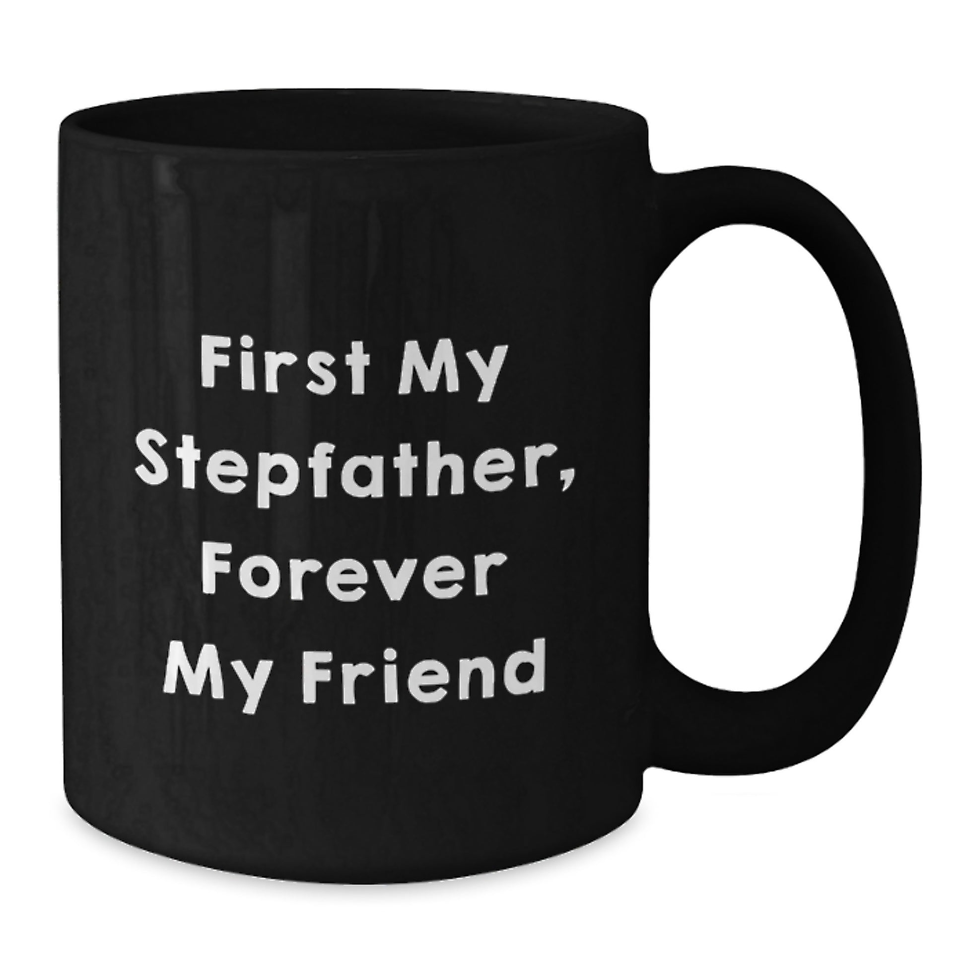 Funny Stepfather Gifts, 'First My Stepfather, Forever My Friend' Black Coffee Mug for Graduation from Family - Additional