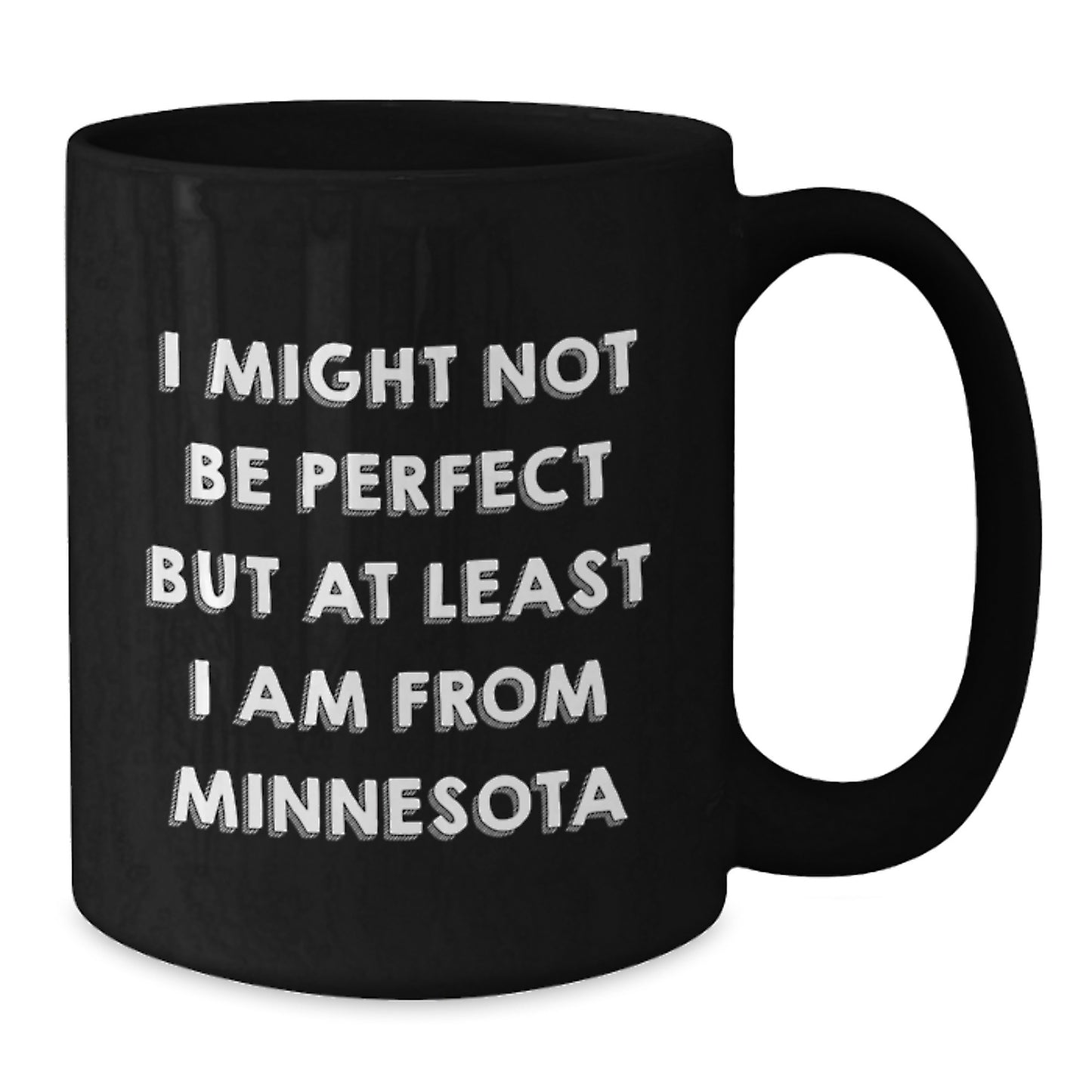 Funny Minnesota Gifts for Friends, Coworkers, or Family - 'I Might Not Be Perfect...' Black Coffee Mug - Additional