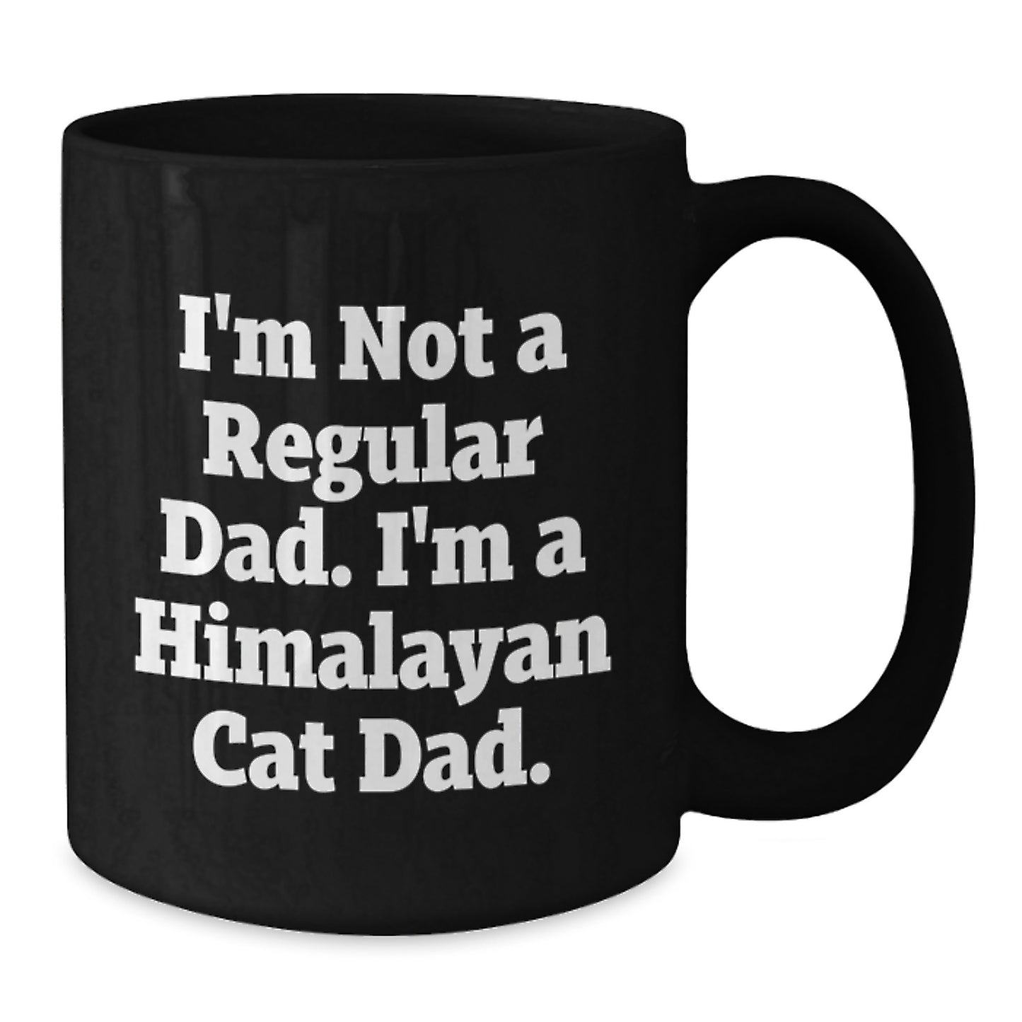 Himalayan Cat Dad Gifts for Men, Funny Black Coffee Mug for Graduation, I'm Not A Regular Dad, Gifts from Men to Family - Unique Gift Ideas for Himalayan Cat Lovers - Additional