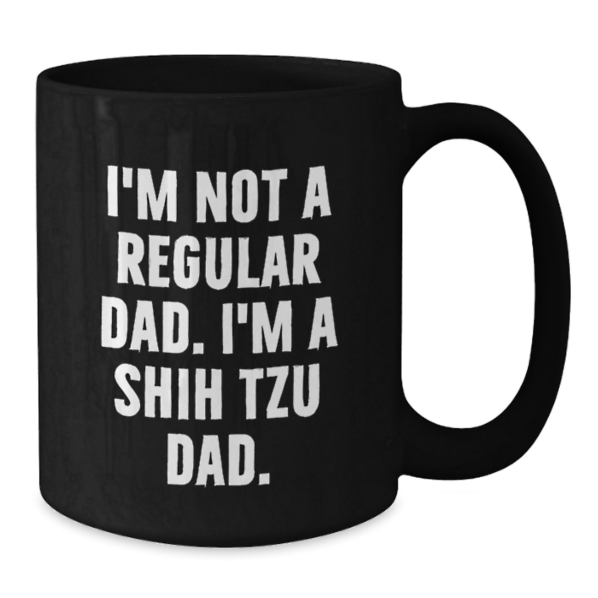 Funny Shih Tzu Dad Gifts for Men, Graduation Unique Gifts from Friends, Black Coffee Mug with 'I'm Not A Regular Dad. I'm A Shih Tzu Dad.' Quote, Microwave and Dishwasher Safe - Additional