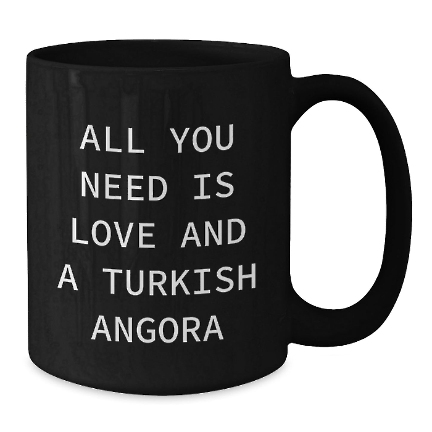 Funny Turkish Angora Cat Lover Gifts from Men to Friends - Black Coffee Mug for Christmas Unique Gifts - All You Need Is Love And A Turkish Angora - Additional