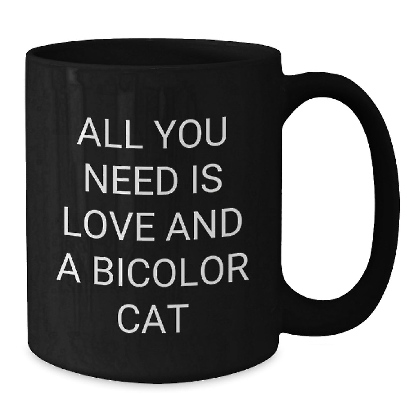 Bicolor Cat Lover Gifts from Friends for Christmas Unique Mugs - 'All You Need Is Love And A Bicolor Cat' Funny Quote Black Coffee Mug - Additional