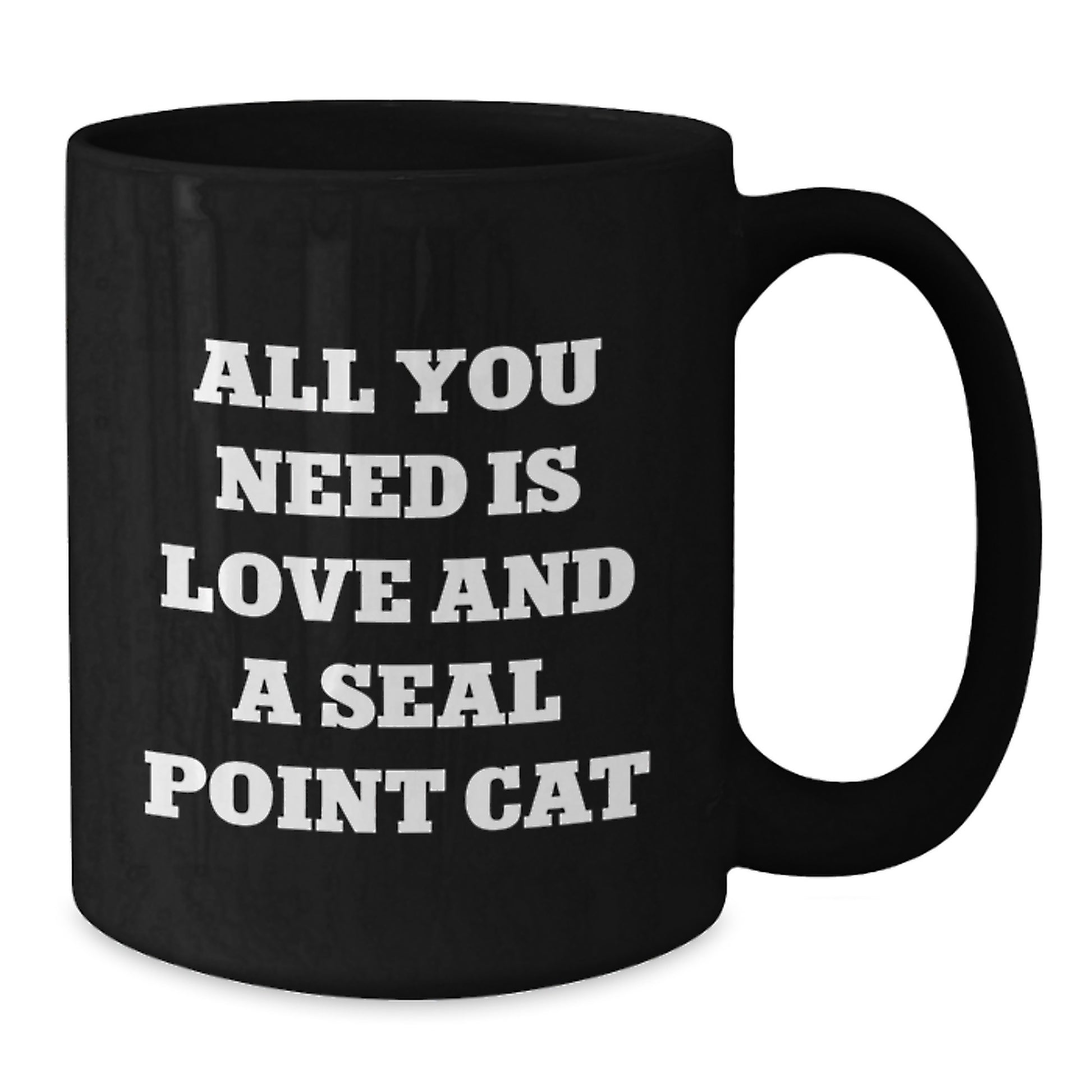 Funny Seal Point Cat Gifts from Friends to Seal Point Cat Lovers on Graduation Unique Gifts - All You Need Is Love And A Seal Point Cat Black Coffee Mug - Additional