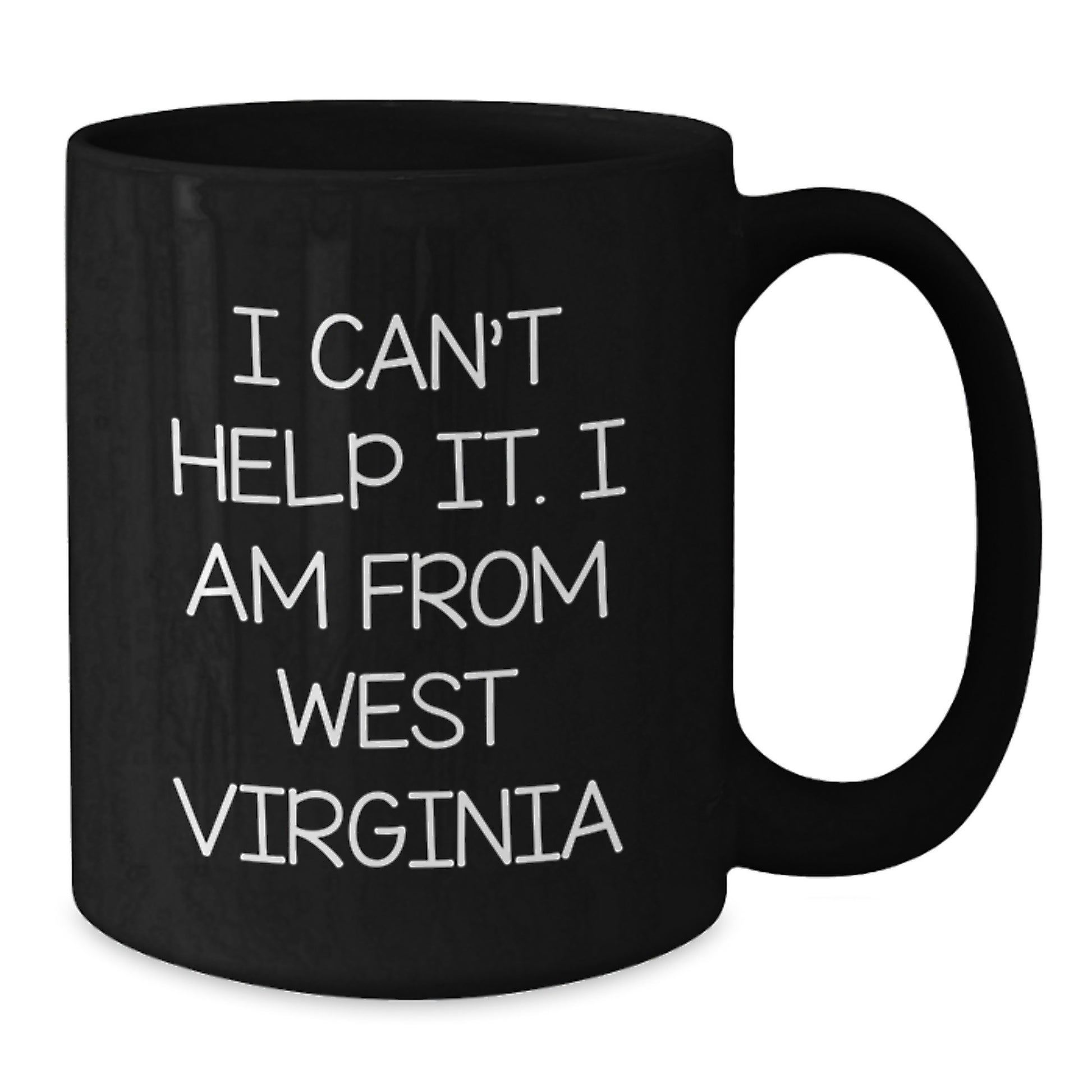 West Virginia Proud Gifts from Friends - I Can't Help It. I Am From West Virginia Black Coffee Mug for Graduation Unique Gifts - Additional