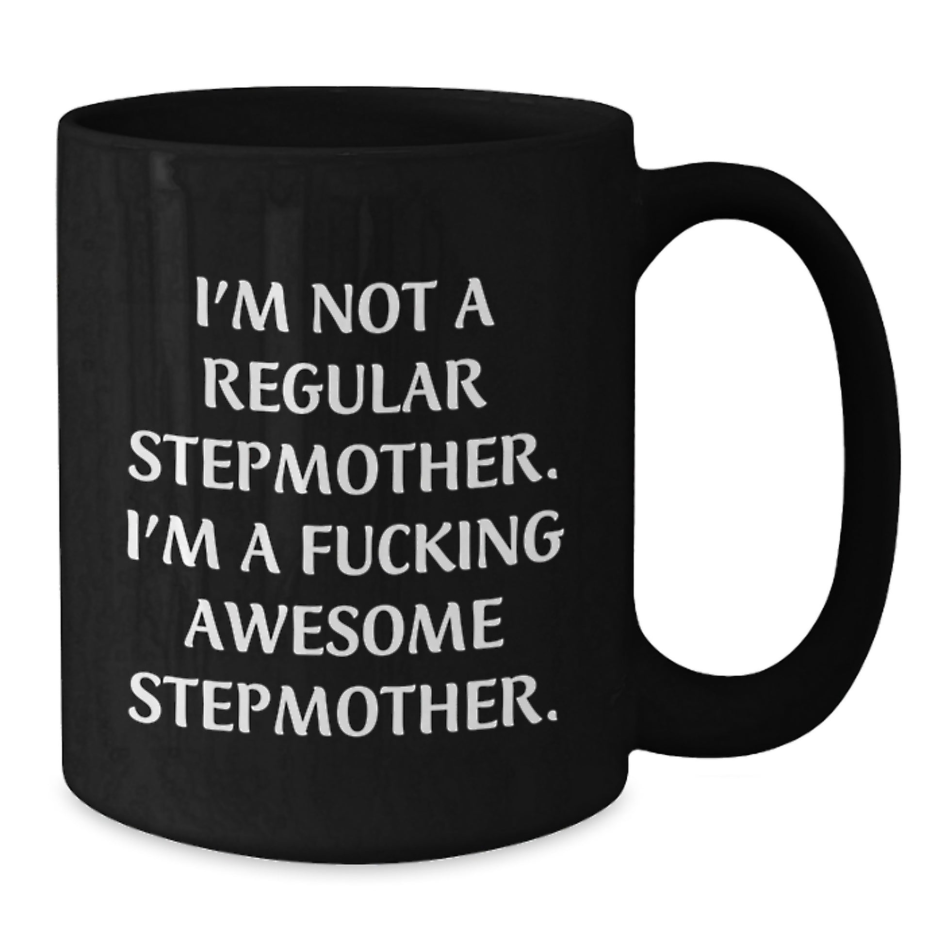 Funny Stepmother Gifts for Her, 'I'm Not A Regular Stepmother. I'm A F--king Awesome Stepmother.' Black Coffee Mug, Graduation Unique Gifts from Women to Family - Additional