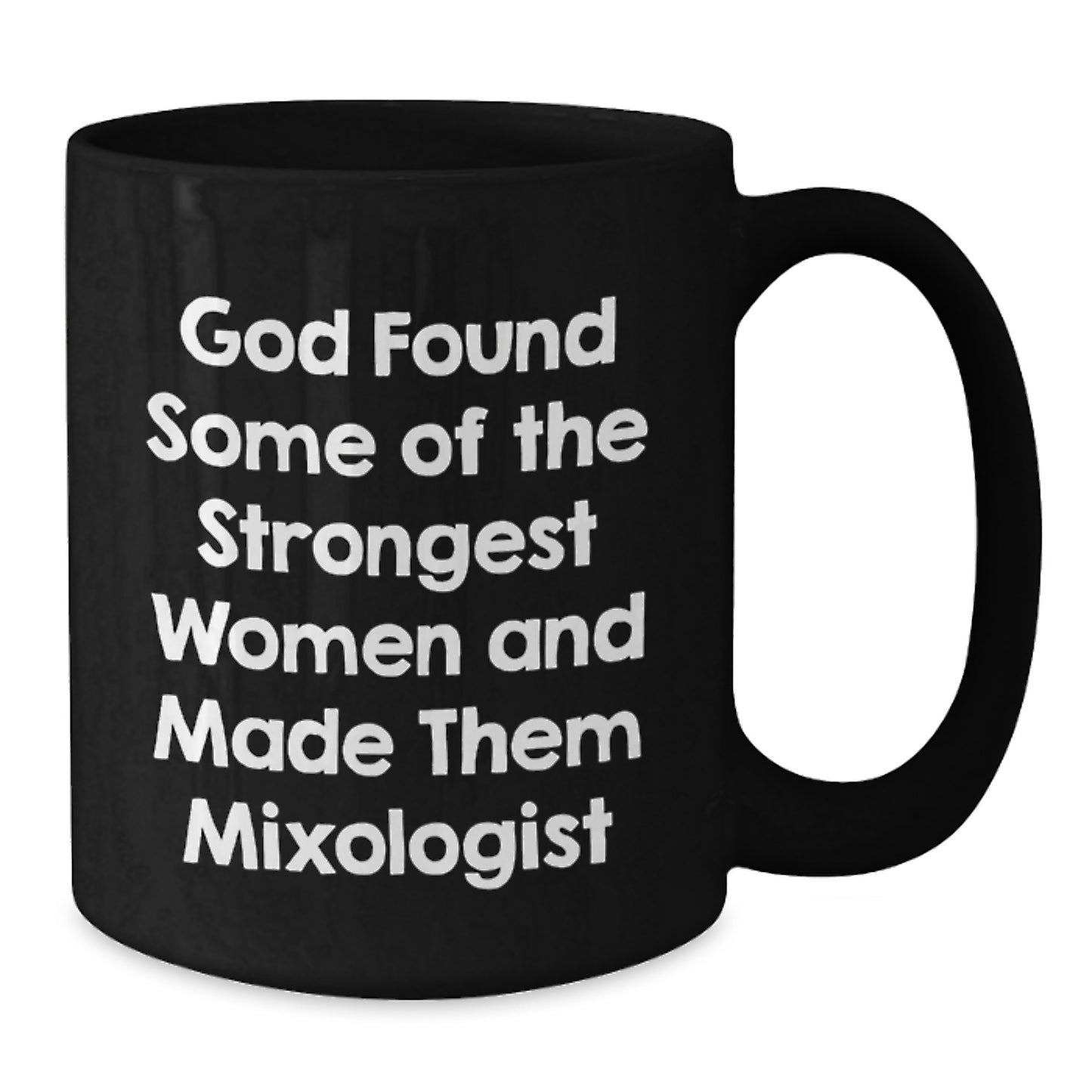 Funny Quote Mixologist Gifts, Christmas Unique Gifts for Friends, Black Coffee Mug - God Found Some Of The Strongest Women, Inspirational - Additional