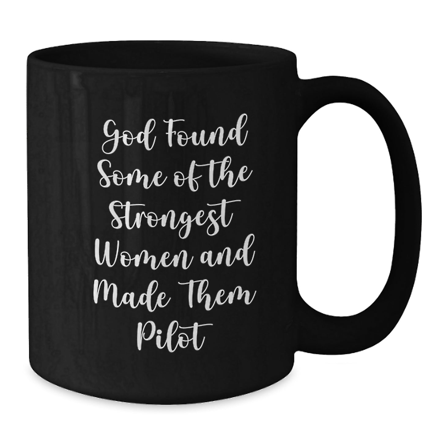 Pilot Women Gifts, Funny Inspirational Black Coffee Mug for Graduation, 'God Found Some Of The Strongest Women And Made Them Pilot', Gifts from Men, Gifts for Women - Additional