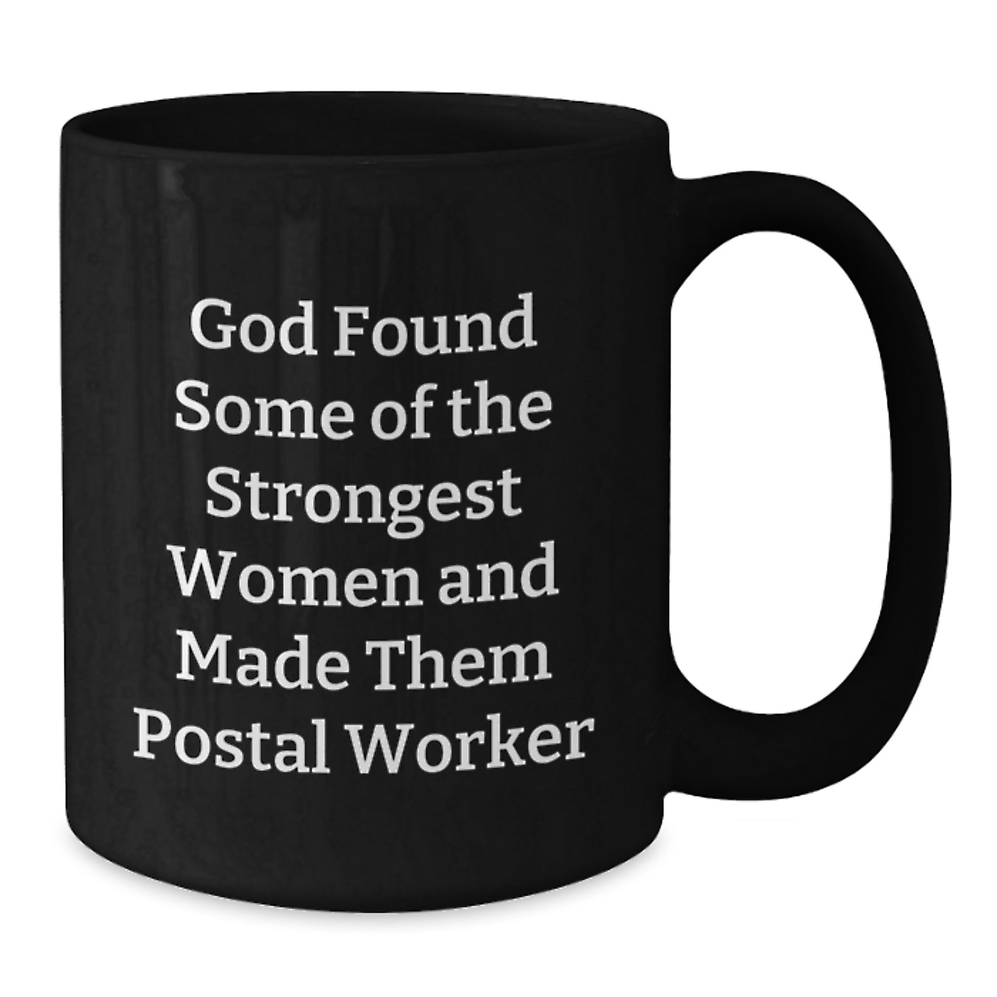 Funny Gift Ideas for Postal Worker Women Friends, 'God Found Some Of The Strongest Women And Made Them Postal Worker' Black Coffee Mug, Christmas Unique Gifts from Men to Family - Additional