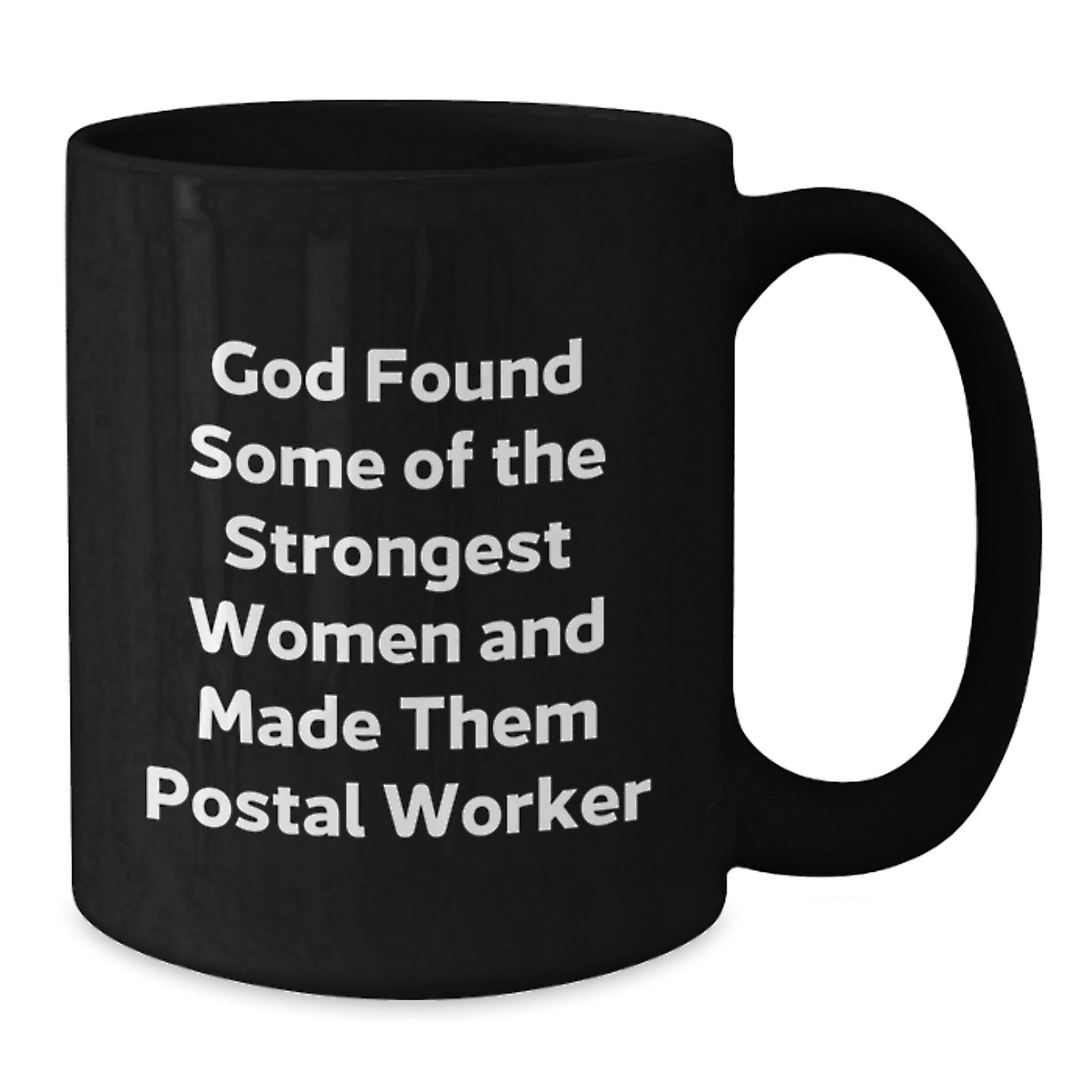 Funny Postal Worker Gifts from Friends, Inspirational Black Coffee Mug 'God Found Some Of The Strongest Women And Made Them Postal Worker', Christmas Unique Gifts for Postal Worker Women - Additional