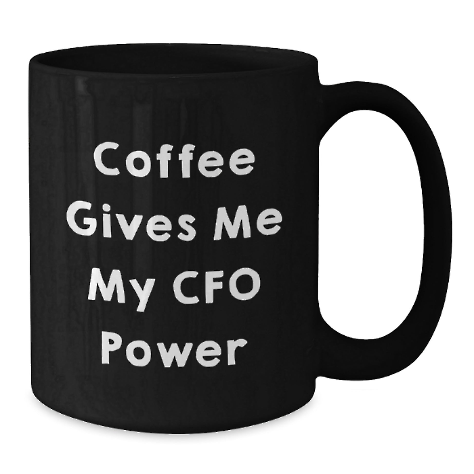 Funny Coffee Gives Me My Cfo Power Gifts for CFO from Friends and Family - Black Coffee Mug, Christmas Unique Gifts - Additional