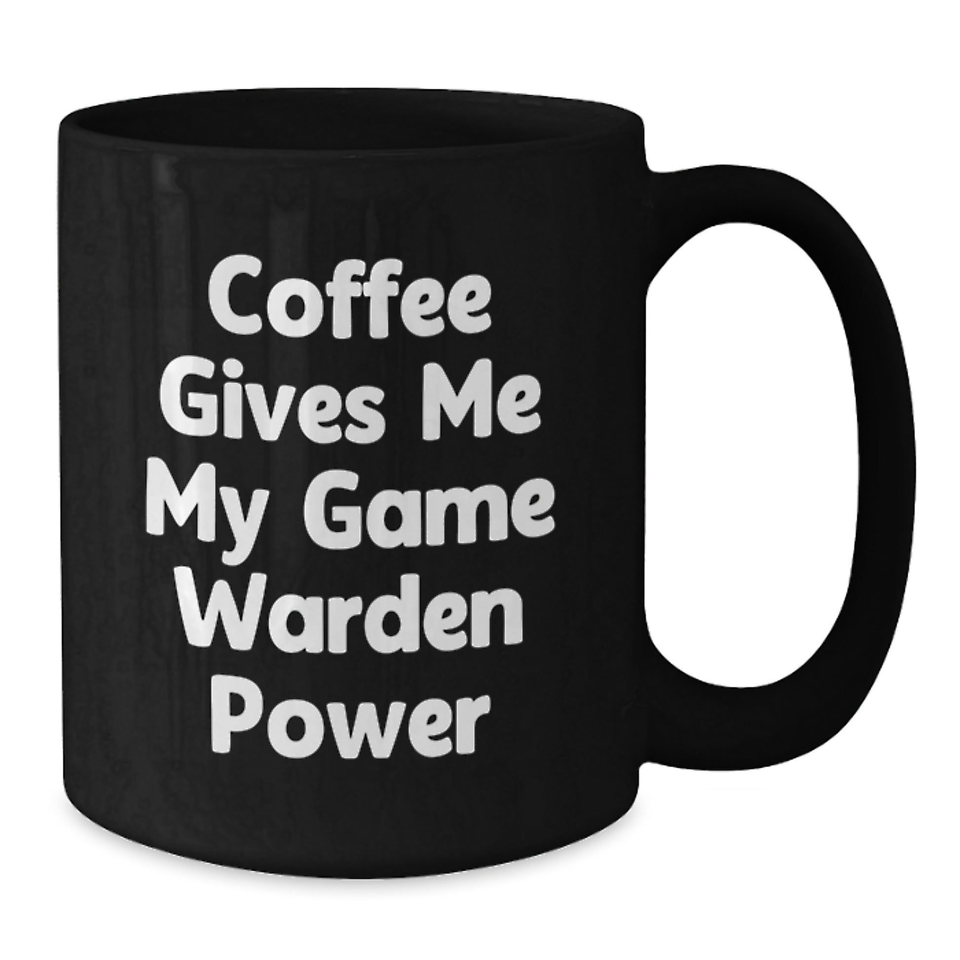 Game Warden Power, Funny Coffee Mug, Birthday Unique Gifts from Friends to Game Wardens, 'Coffee Gives Me My Game Warden Power' - Additional