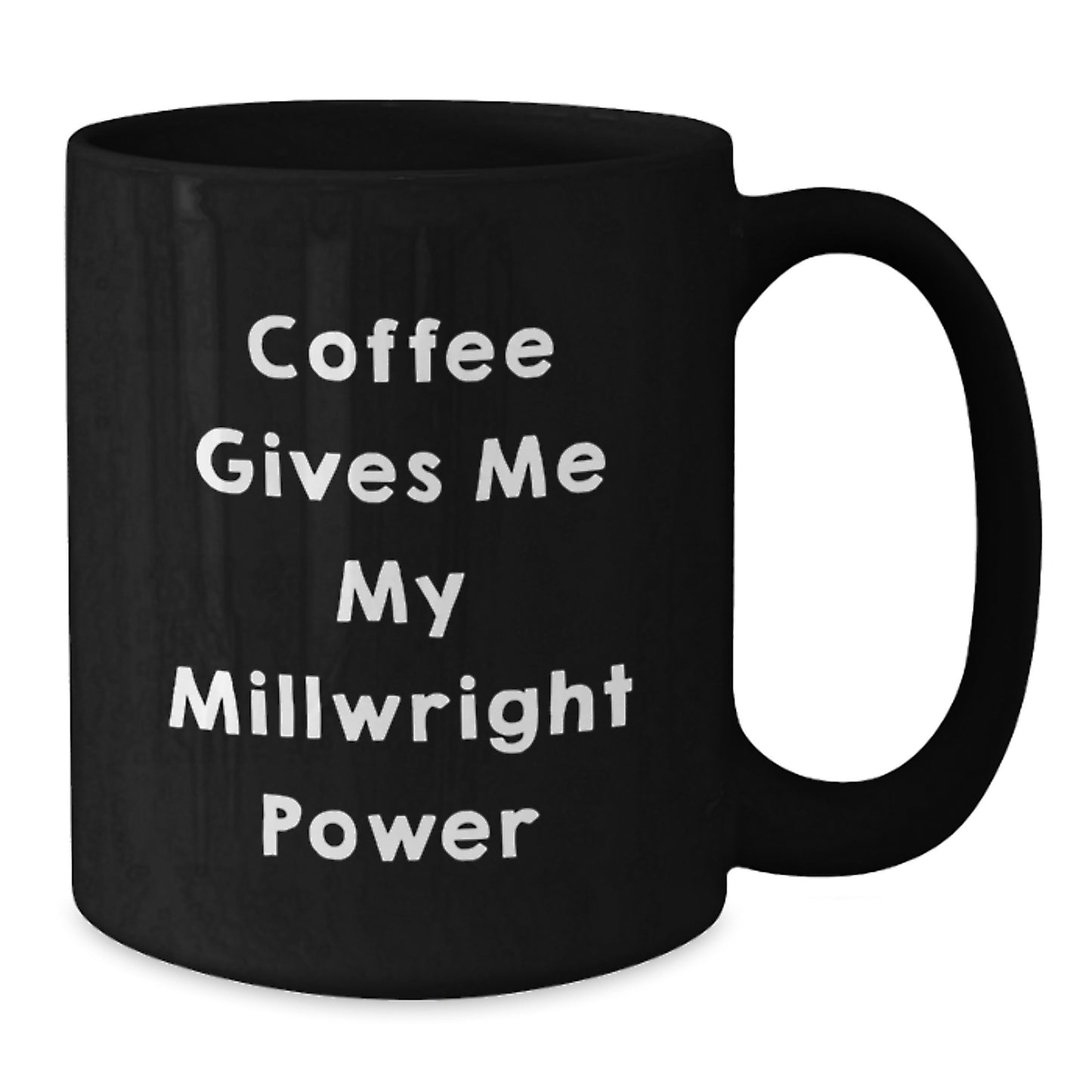 Funny Millwright Gifts from Coworkers to Friends, Black Coffee Mug with 'Coffee Gives Me My Millwright Power' Quote, Graduation Unique Gifts for Men - Additional
