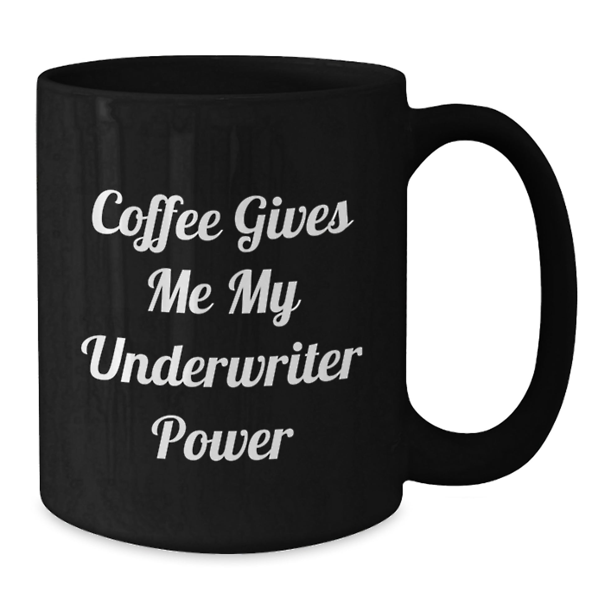 Funny Underwriter Gifts, Coffee Gives Me My Power, Black Coffee Mug, Graduation Unique Gifts from Friends, Perfect for Underwriter - Additional