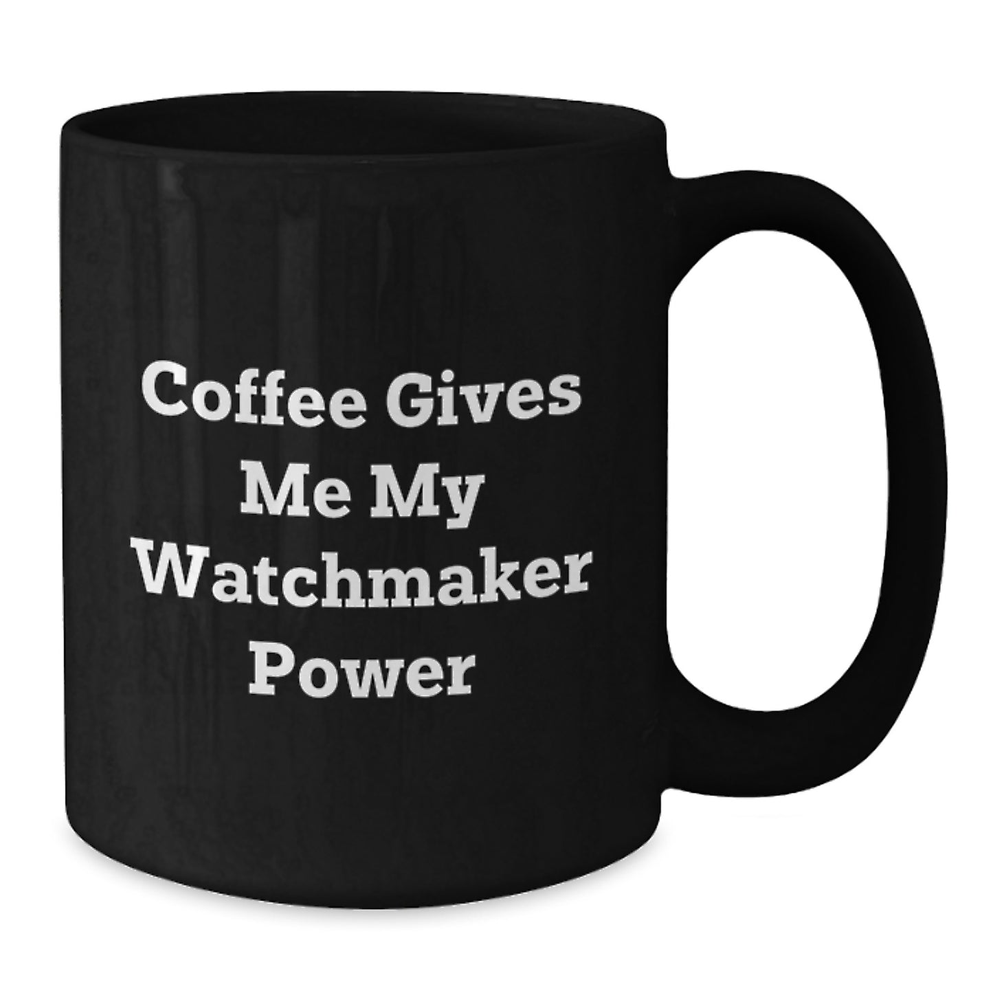 Funny Watchmaker Black Coffee Mugs for Men Gifts from Friends, Unique Graduation Gifts for Watchmaker Enthusiasts, Coffee Gives Me My Watchmaker Power - Additional