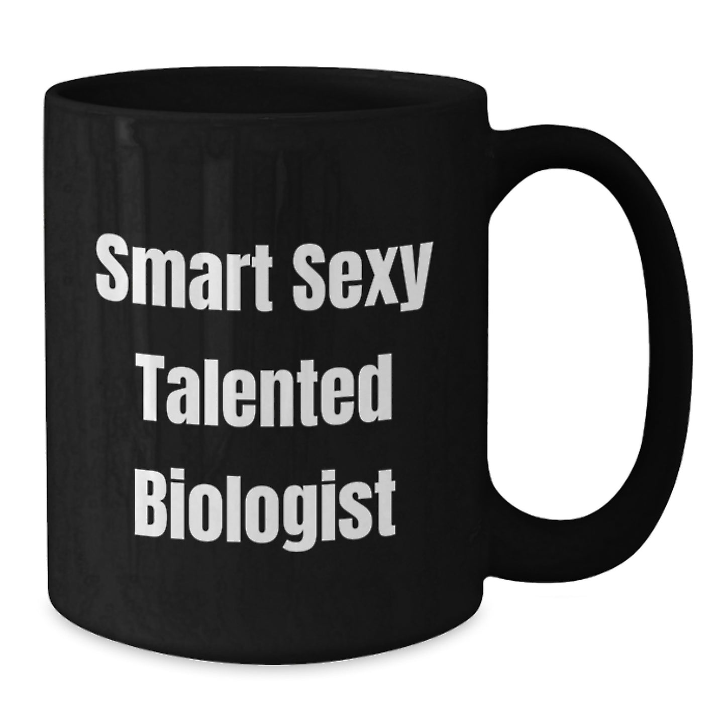 Funny Biologist Gifts from Friends, Smart Sexy Talented Biologist Quote, Black Coffee Mug for Christmas - Additional