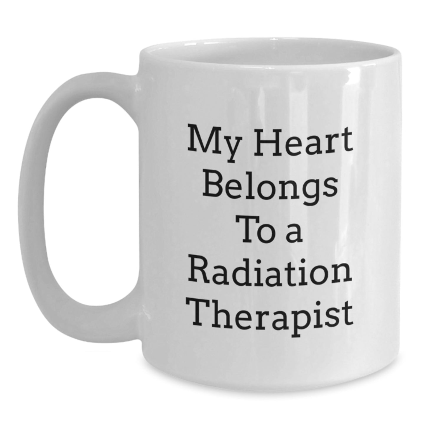 Funny Radiation Therapist Gifts from Friends - White Coffee Mug - My Heart Belongs To A Radiation Therapist - Main