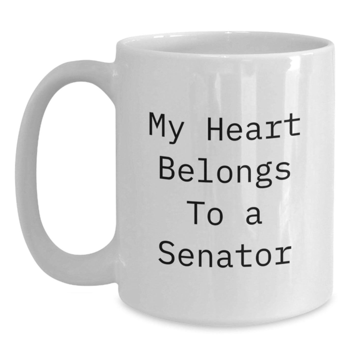 Funny Senator Gifts for Men, Christmas Unique White Coffee Mug - My Heart Belongs To A Senator, Gifts from Friends to Senator, 11oz or 15oz Ceramic Mug - Main