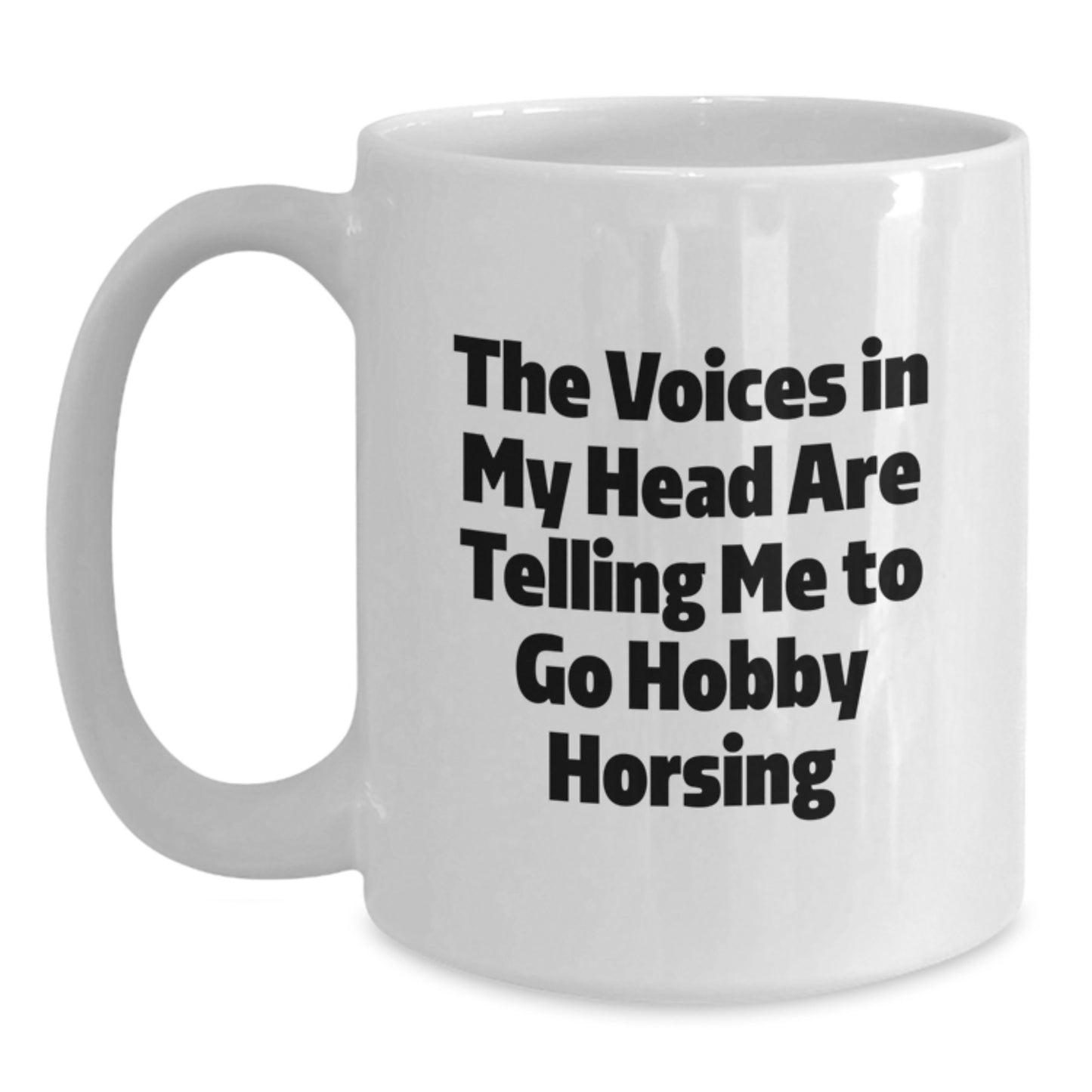 Funny Hobby Horsing Gifts from Friends for Men and Women - The Voices In My Head Are Telling Me To Go Hobby Horsing White Coffee Mug, Christmas Unique - Main