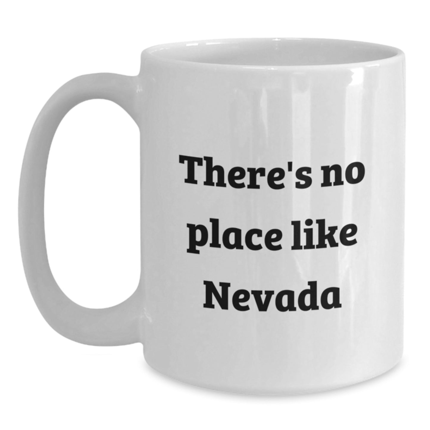 Funny Nevada Gifts - White Coffee Mug for Birthday - 'There's No Place Like Nevada' Quote, Gifts from Friends and Family - Main