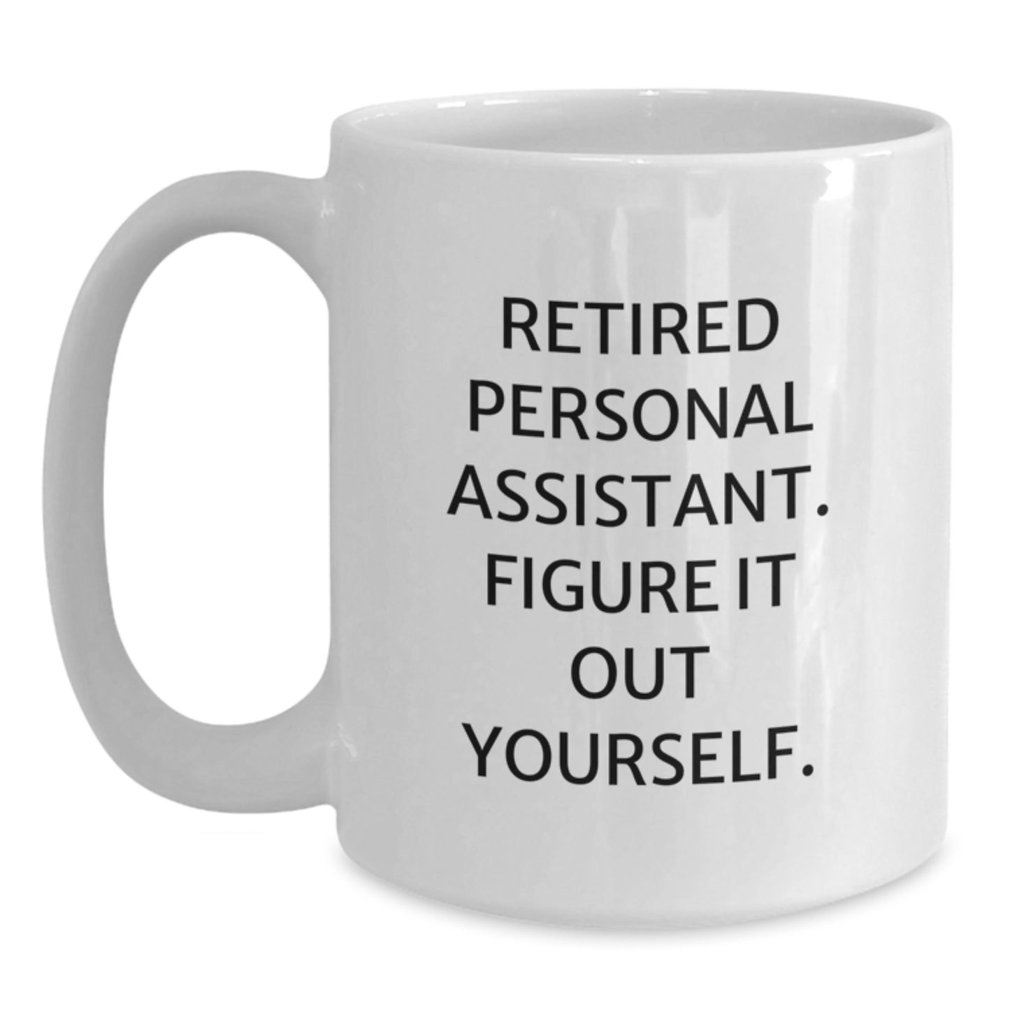 Funny Personal Assistant Gifts from Friends, White Coffee Mug for Retired PA, 'Figure It Out Yourself' - Birthday Unique Gifts for Coworkers - Main