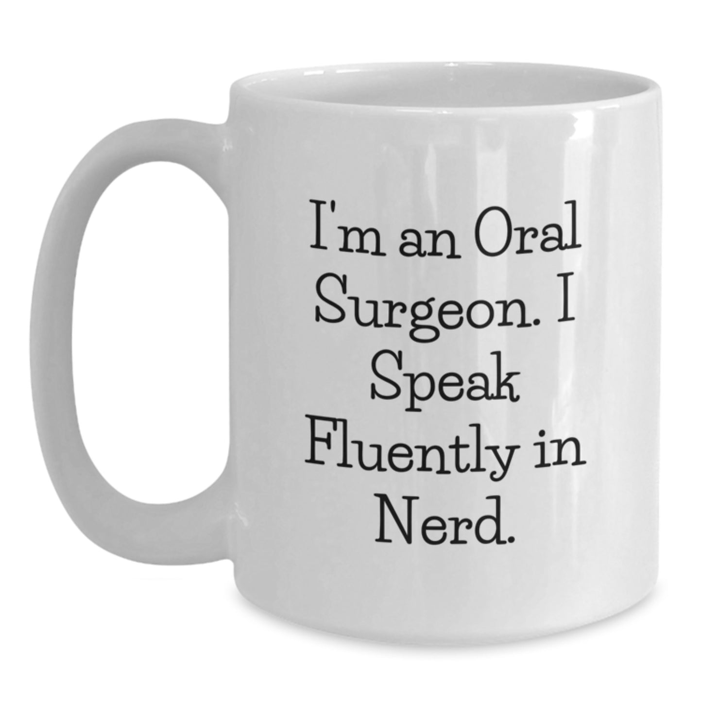 Funny Oral Surgeon Gifts from Friends for Men Unique White Coffee Mugs, I'm An Oral Surgeon. I Speak Fluently In genius., Christmas Unique Mugs - Main