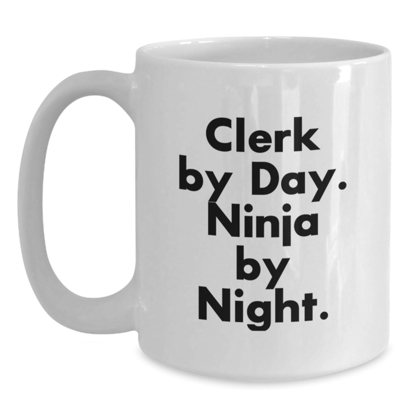 Clerk By Day Funny White Coffee Mug, Unique Gifts for Clerks From Friends and Family, Graduation Mugs - Main