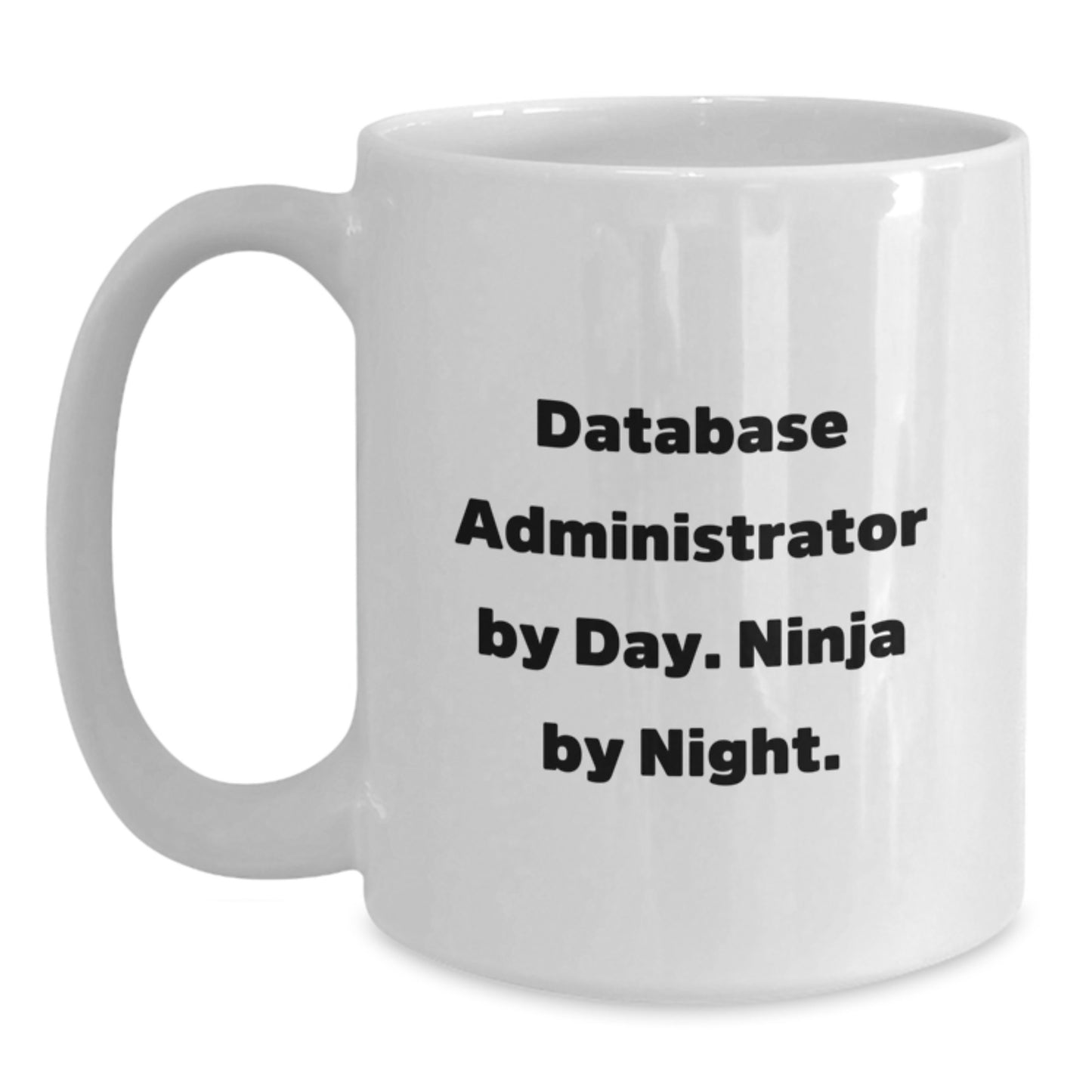 Funny Database Administrator Gifts from Friends - White Coffee Mug for Ninja by Night, Birthday Unique Presents for Men, Gifts for Database Administrator - Main