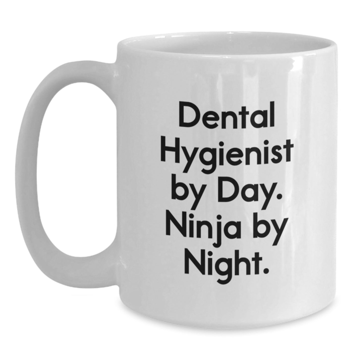 Funny Dental Hygienist Gifts from Men to Coworkers, Christmas Unique Presents for Dental Hygienist By Day. Ninja By Night. White Coffee Mug - Main