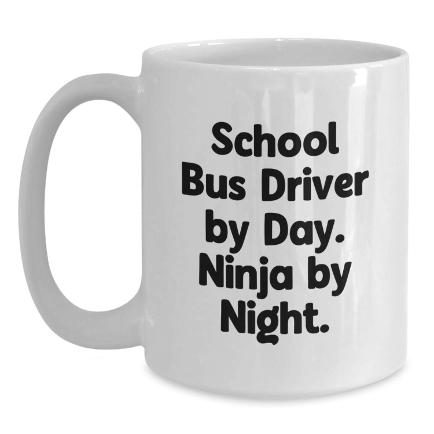 Funny School Bus Driver Gifts from Friends - School Bus Driver White Coffee Mug with Quote 'School Bus Driver By Day. Ninja By Night.' for Men, Women, or Coworkers on Christmas Unique Gifts Day - Main