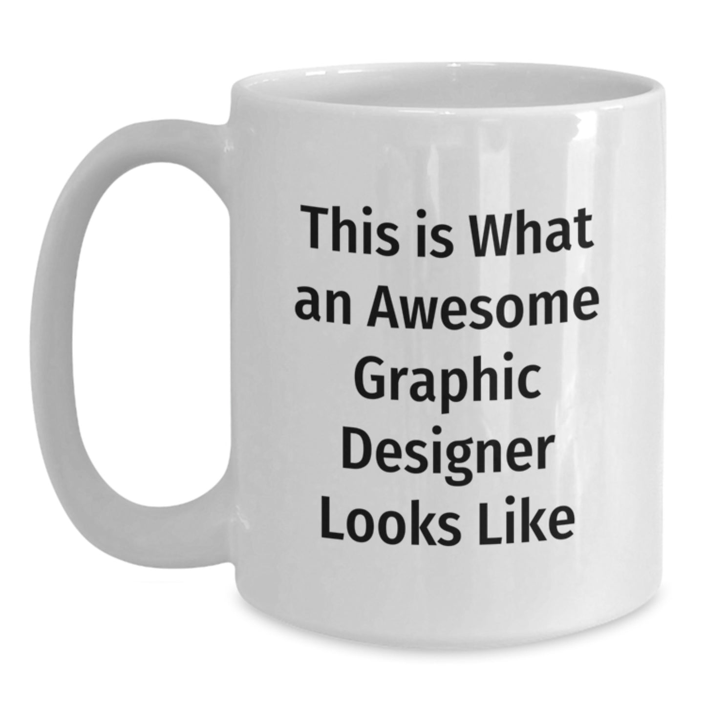 Funny Quote for Graphic Designers Gifts from Friends and Family This Is What An Awesome Graphic Designer Looks Like White Coffee Mug for Christmas - Main
