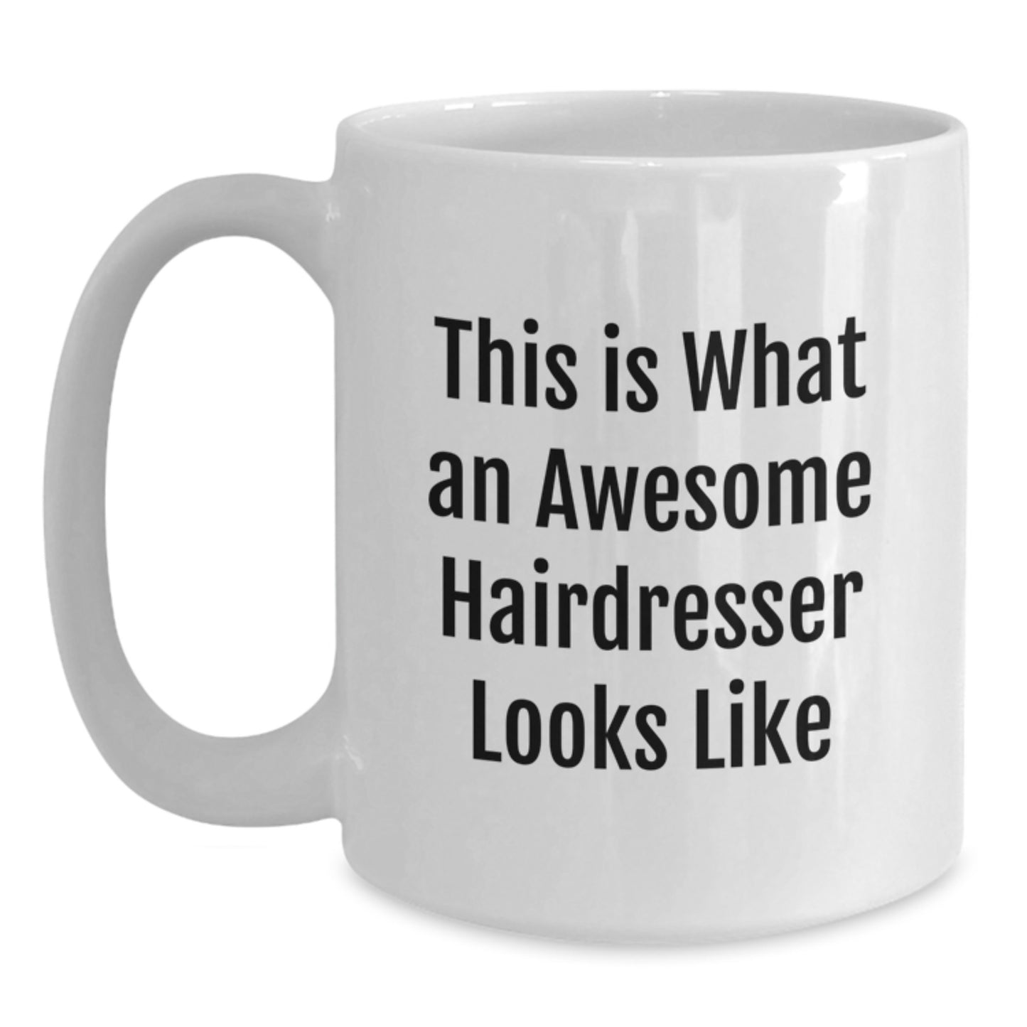 Funny Hairdresser Gifts from Men to Women Friends Christmas Unique Mugs, This Is What An Awesome Hairdresser Looks Like White Coffee Mug for Hairdresser - Main