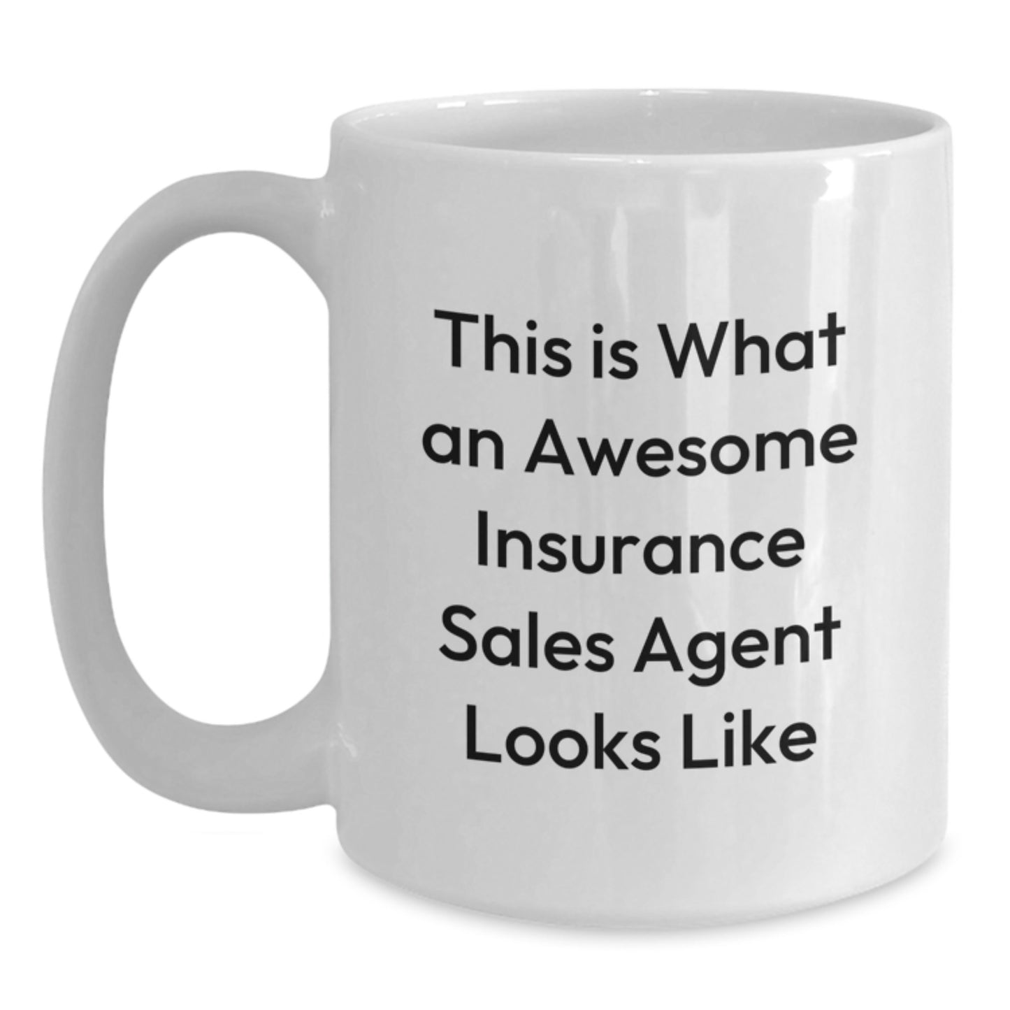 Funny Insurance Sales Agent Gifts for Men and Women - This Is What An Awesome Insurance Sales Agent Looks Like White Coffee Mug Gifts from Friends and Family - Main