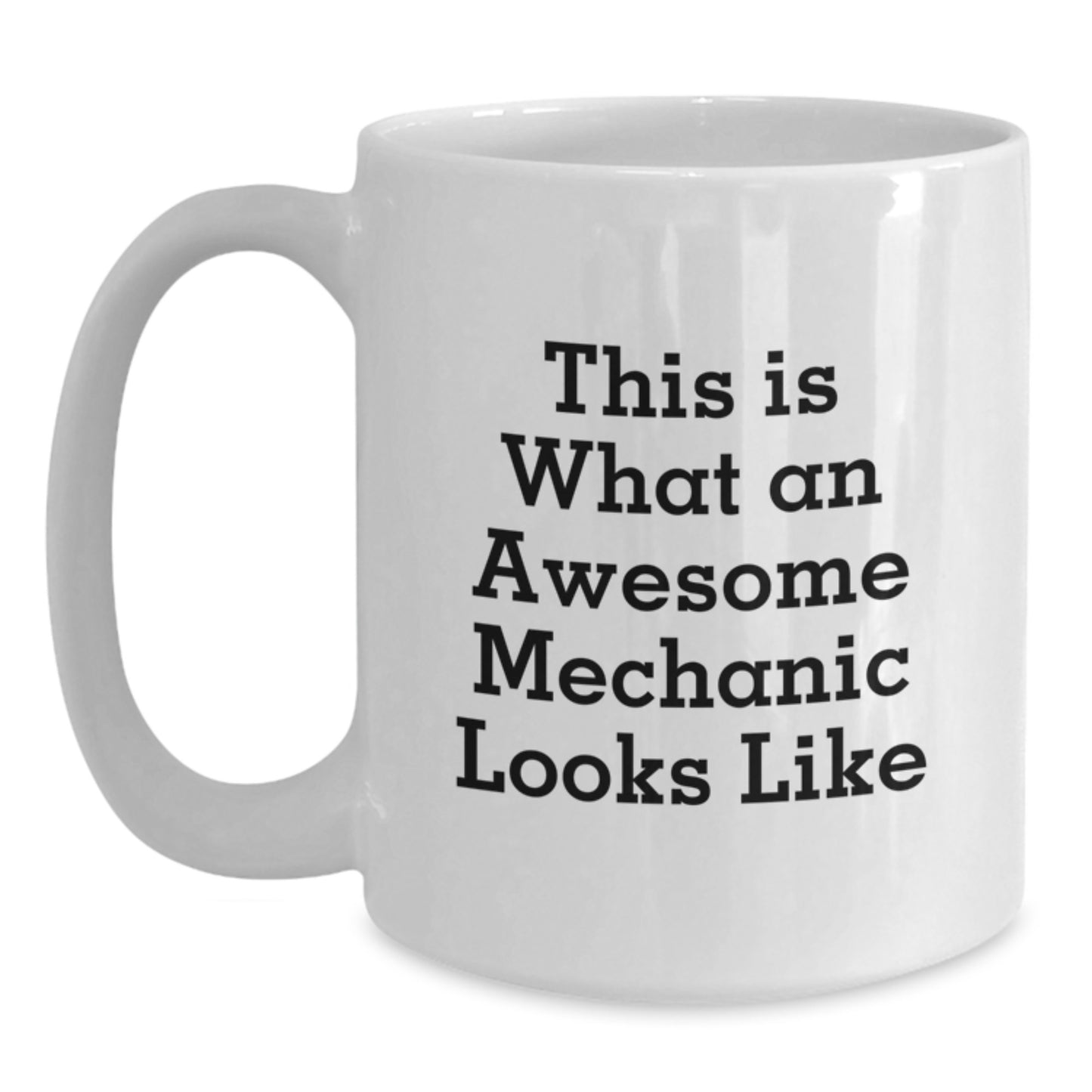 Mechanic White Coffee Mug Gifts from Friends, Funny Quotes for Birthday, This Is What An Awesome Mechanic Looks Like, White Coffee Mug for Men and Women - Main