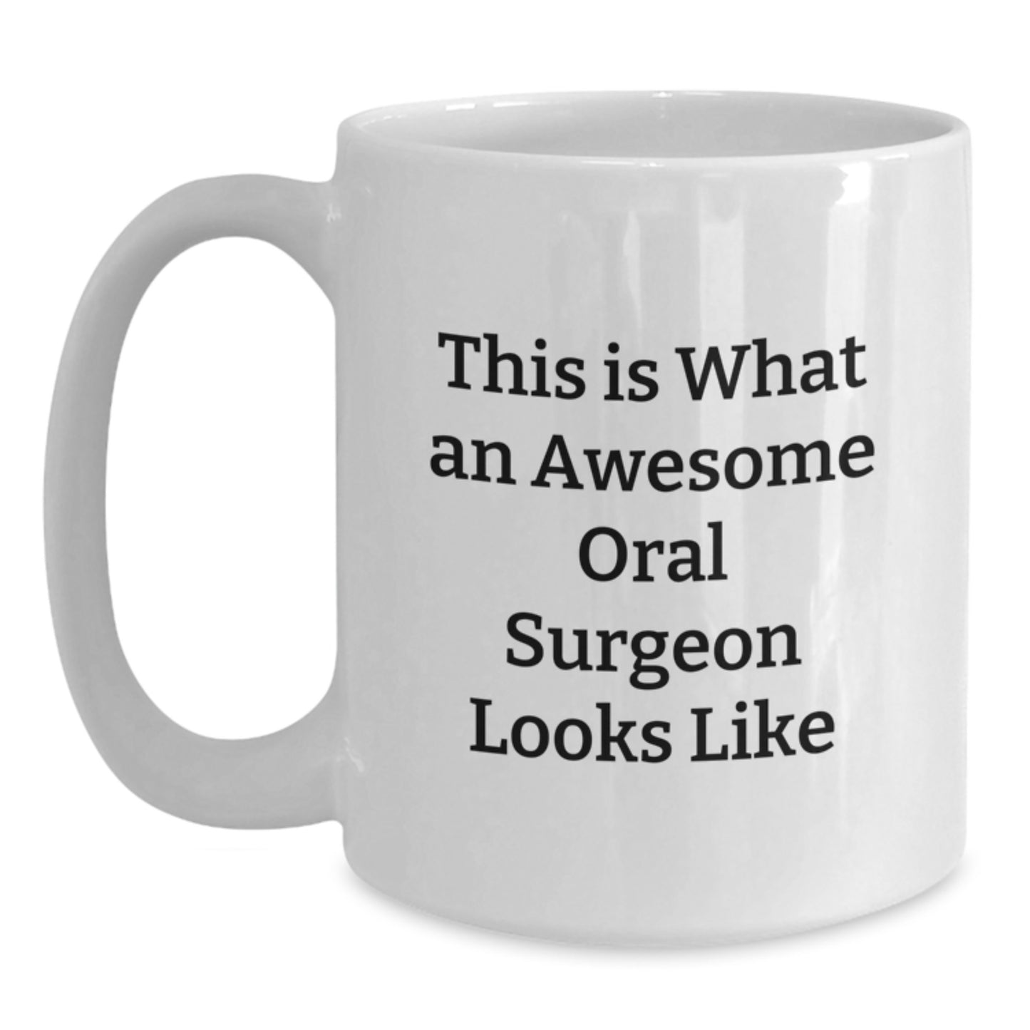 Funny Oral Surgeon Gifts, This Is What An Awesome Oral Surgeon Looks Like, White Coffee Mug, Birthday Unique Gifts from Friends, Gifts for Oral Surgeon - Main