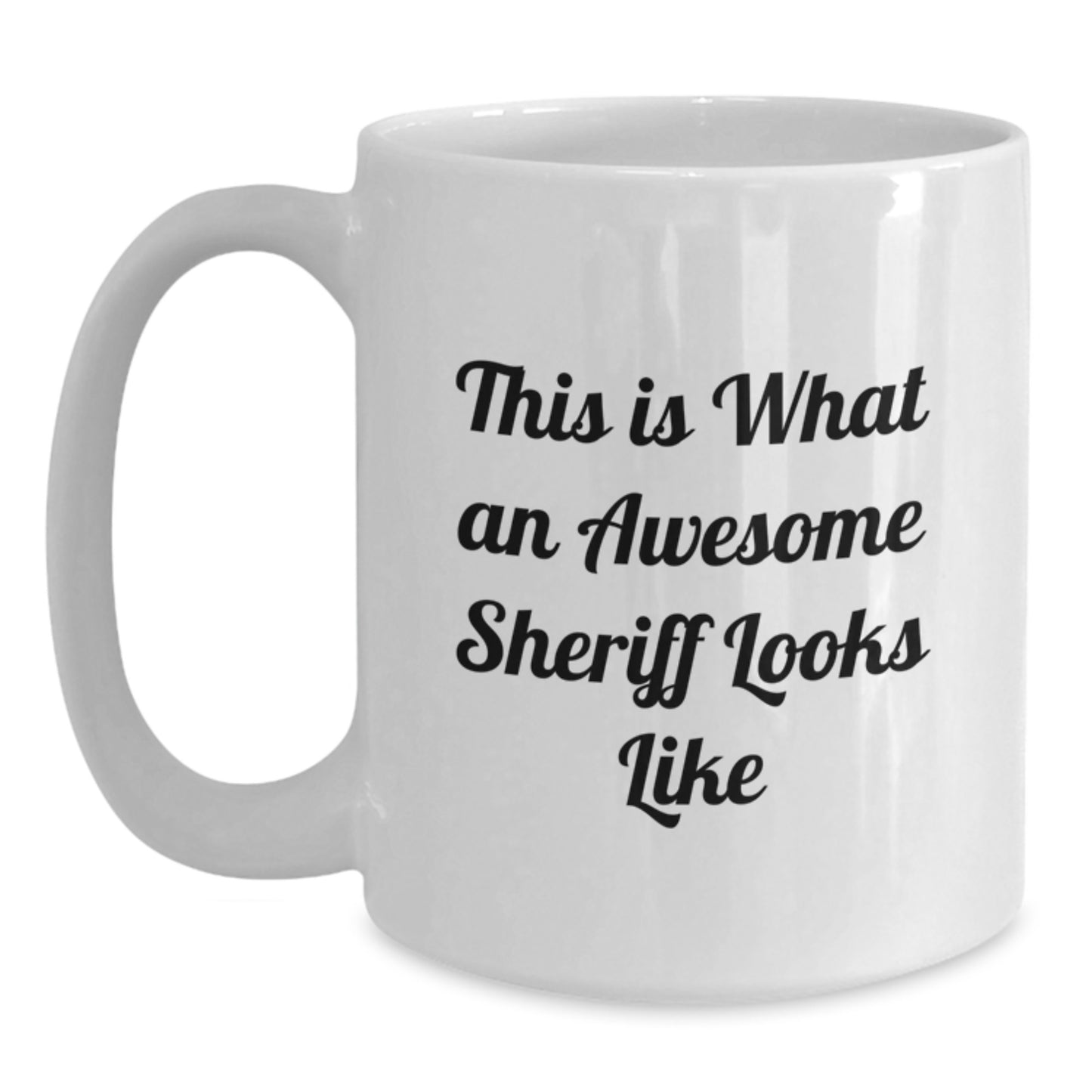 Funny Sheriff Gifts from Friends for Graduation - White Coffee Mug, 'This Is What An Awesome Sheriff Looks Like' Quote, 11oz or 15oz Capacity, Microwave and Dishwasher Safe - Main