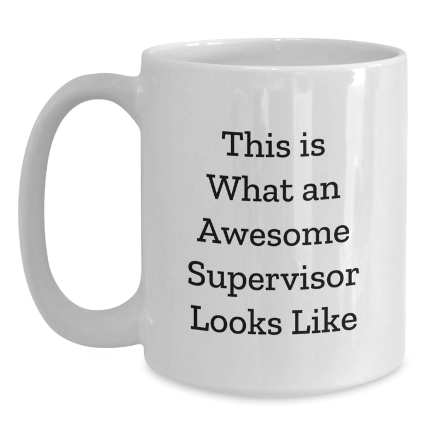 Funny Supervisor White Coffee Mug, Gifts from Coworkers for Supervisor, This Is What An Awesome Supervisor Looks Like, Graduation Unique Gifts - Main