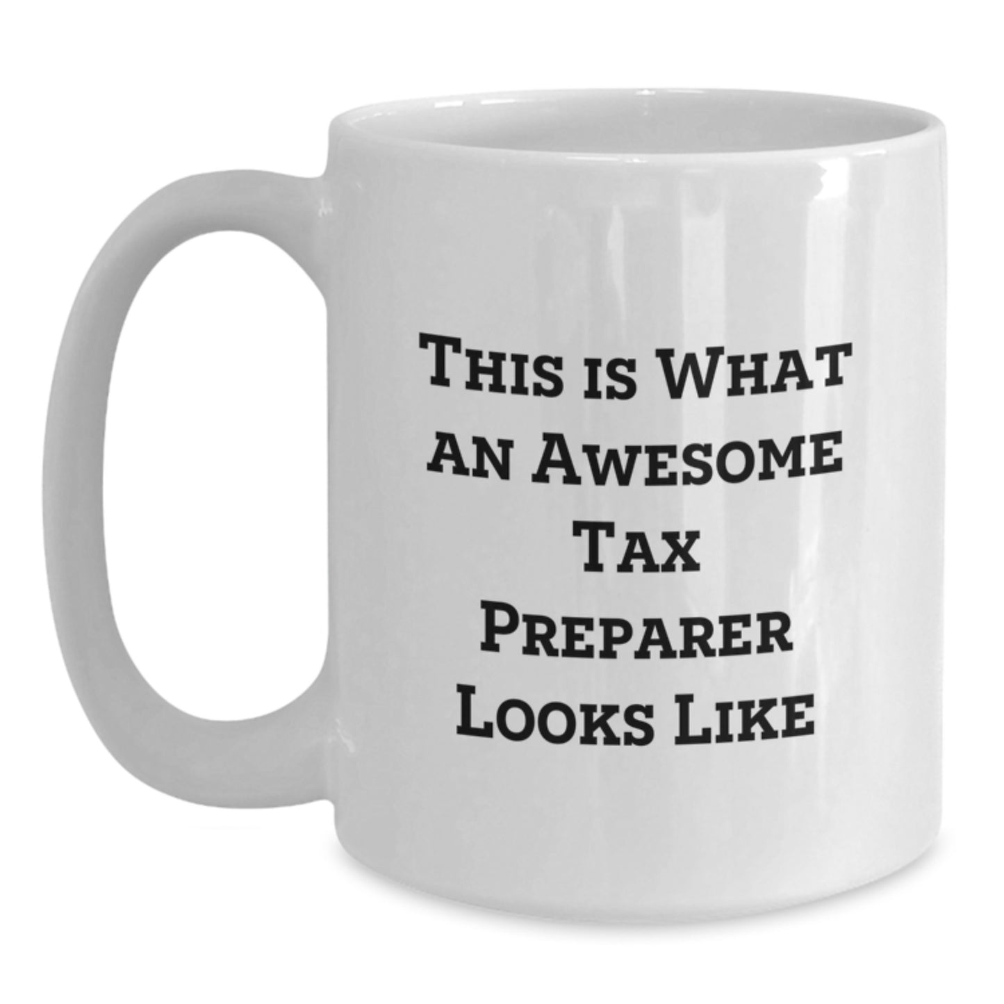 Funny Tax Preparer Gifts from Friends for Awesome Tax Preparer, This Is What An Awesome Tax Preparer Looks Like Quote on White Coffee Mug, Birthday Unique Gifts - Main