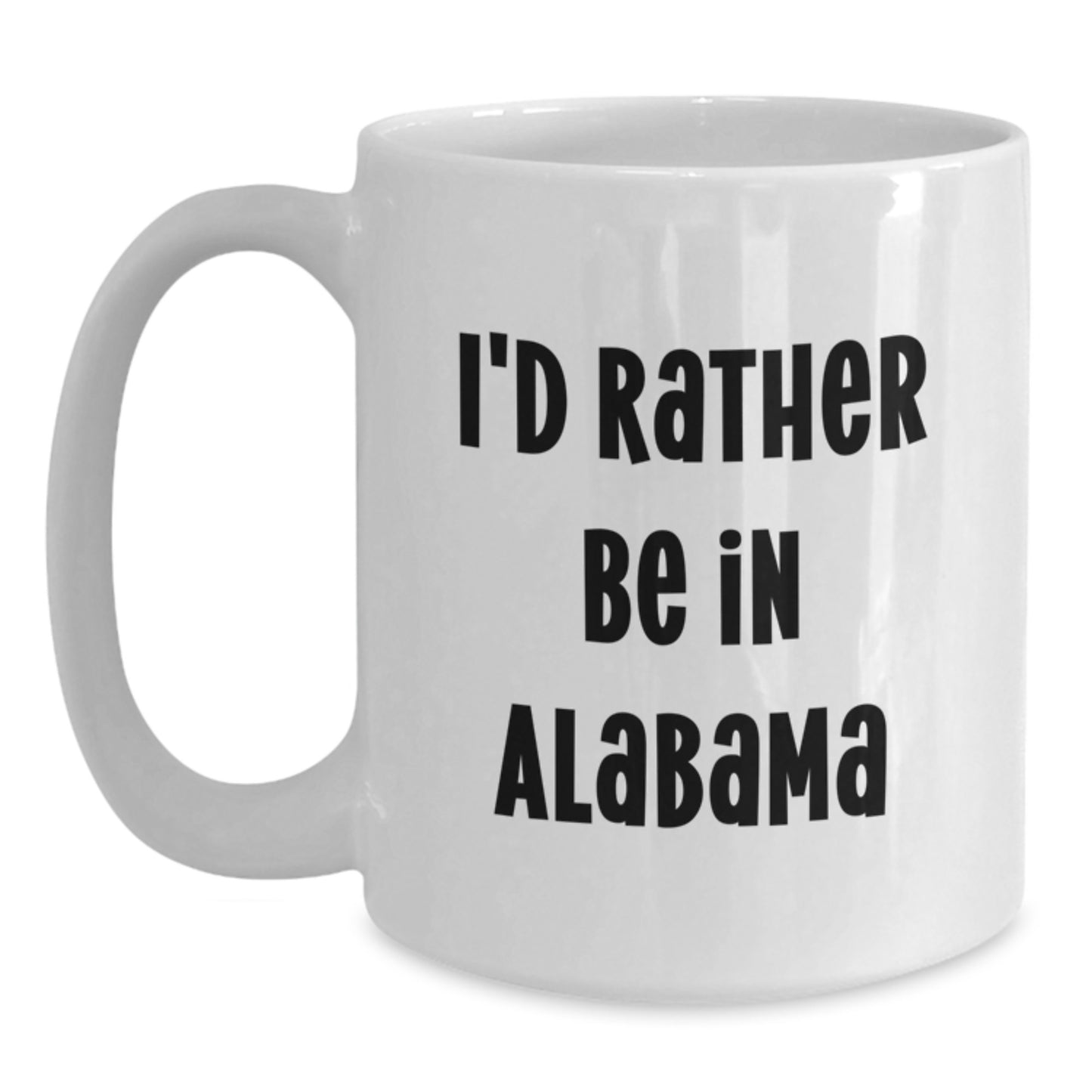 Funny Alabama Gifts from Friends and Family, I'd Rather Be In Alabama White Coffee Mugs for Christmas - Main