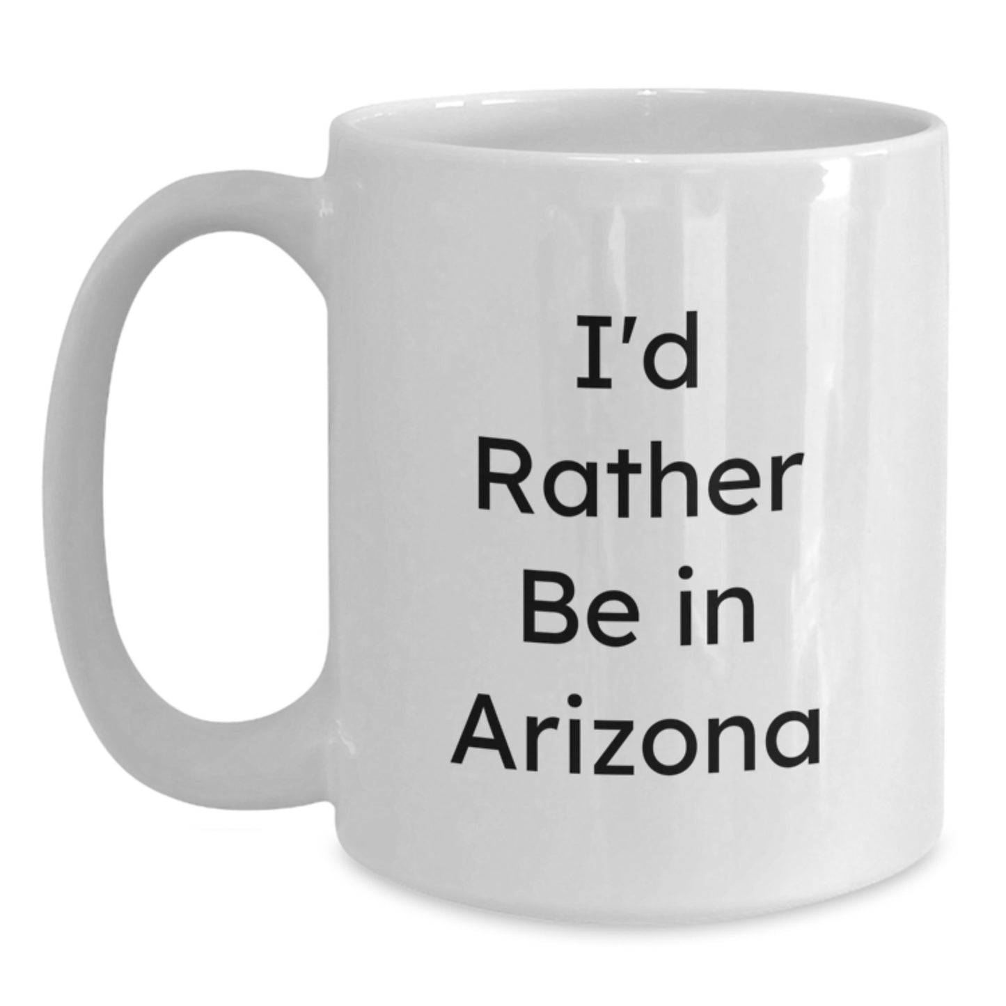 Funny Arizona Gifts for Men and Women from Friends and Family - I'd Rather Be In Arizona White Coffee Mug - Main