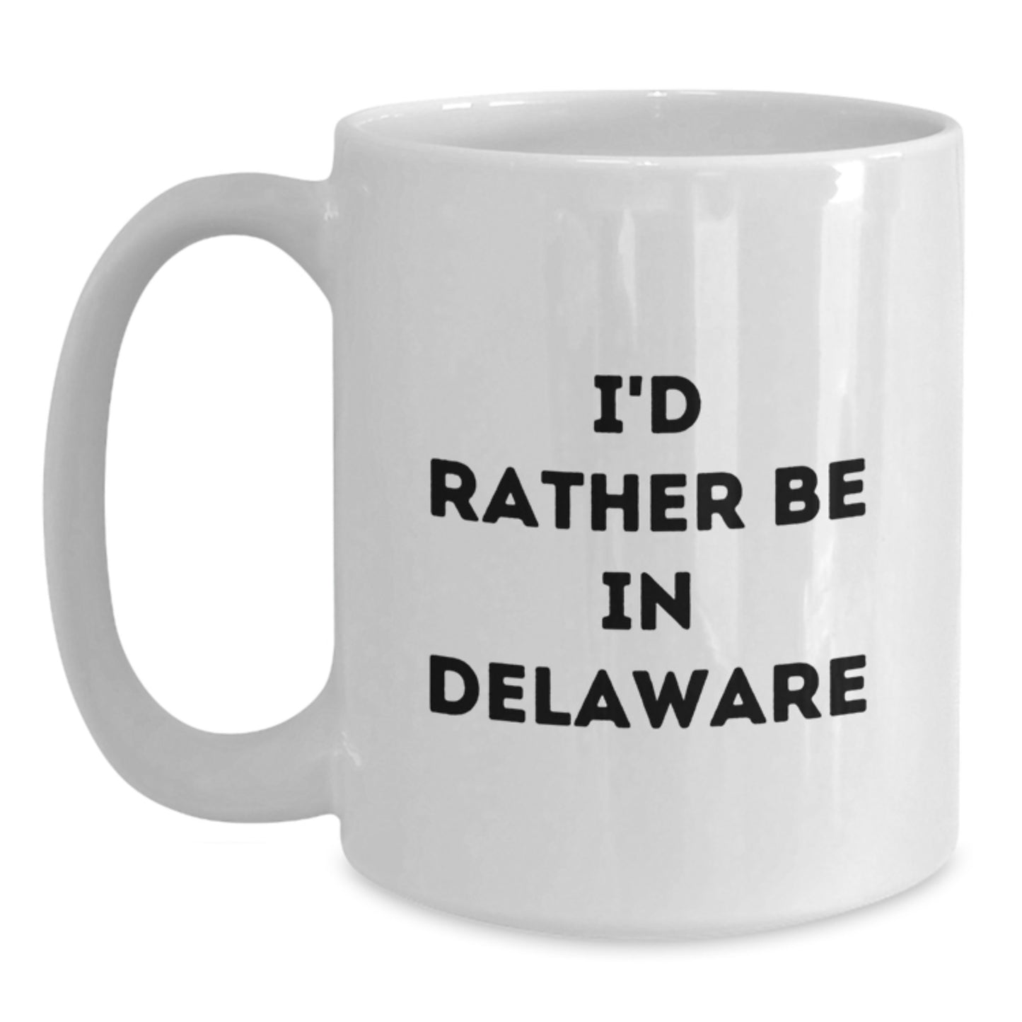 Funny Delaware White Coffee Mug Gifts from Friends to Delaware Men, 'I'd Rather Be In Delaware' Birthday Quote - Main
