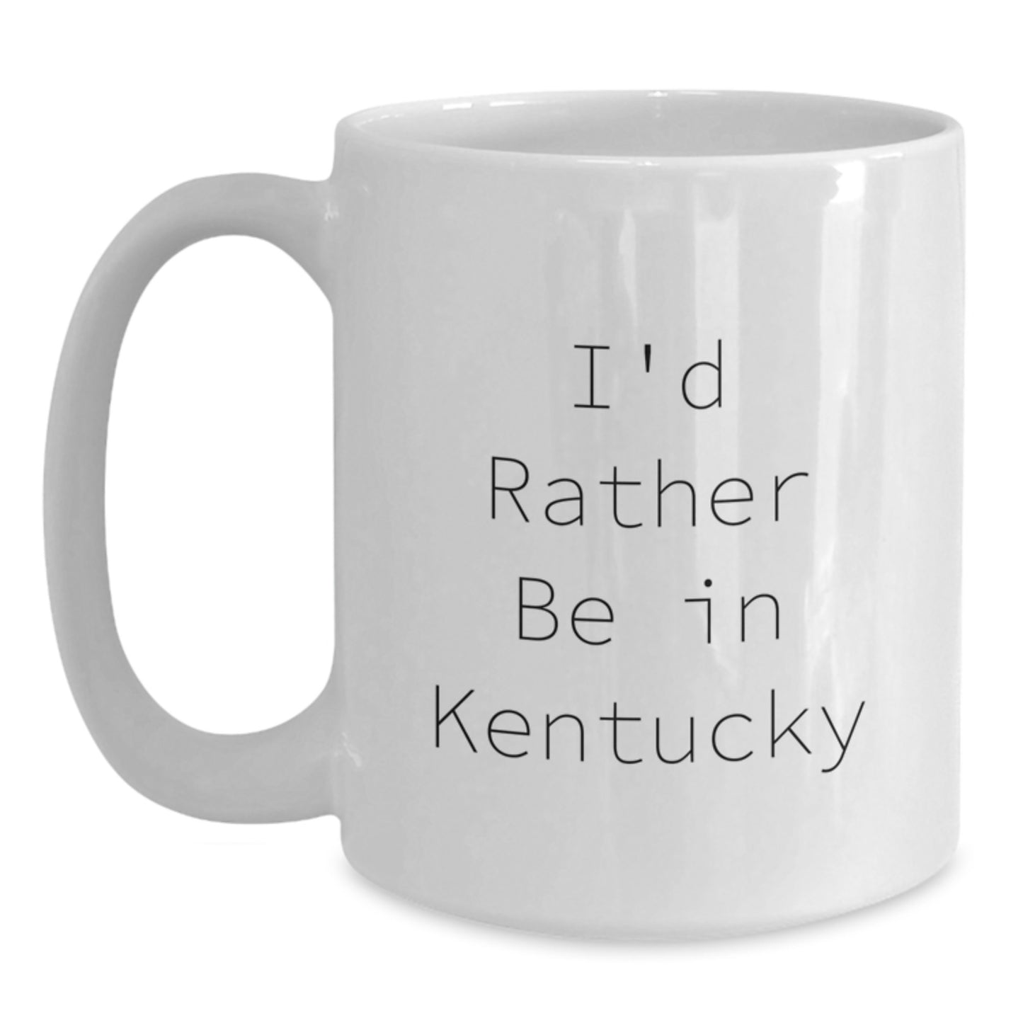 Funny I'd Rather Be in Kentucky White Coffee Mugs Gifts for Kentucky Lovers from Friends and Family - Main